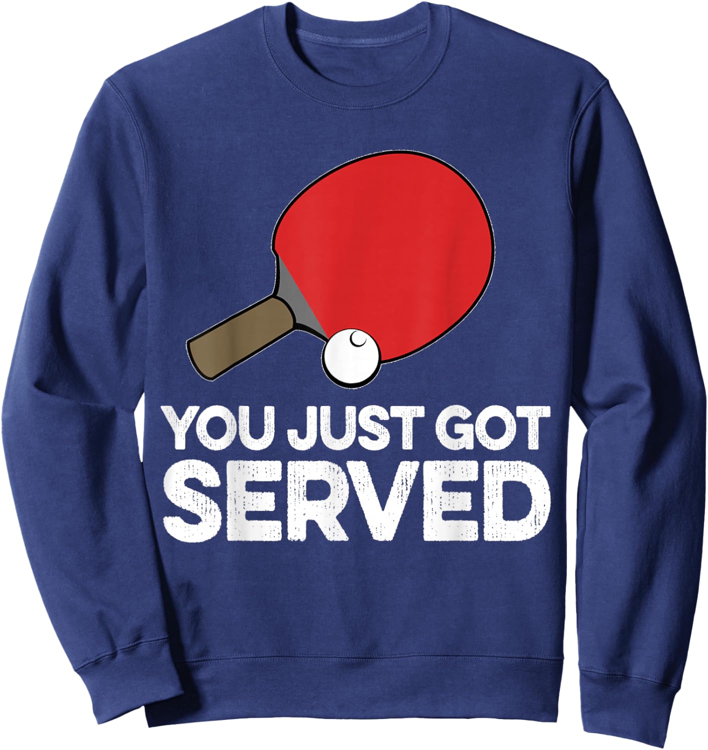 Funny Ping Pong Humor Gift Table Tennis Pun Serve Joke Sweatshirt - Sweatshirt | Navy