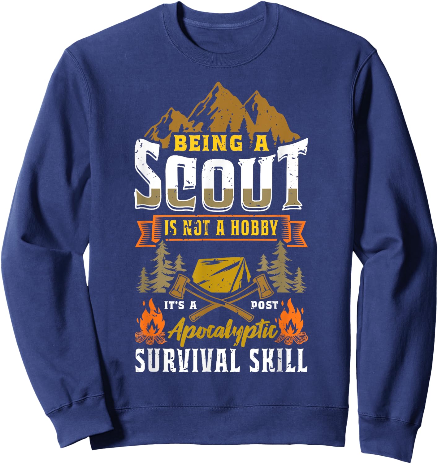 Being A Scout Not A Hobby A Post Apocalyptic Survival Skill Sweatshirt - Sweatshirt | Navy