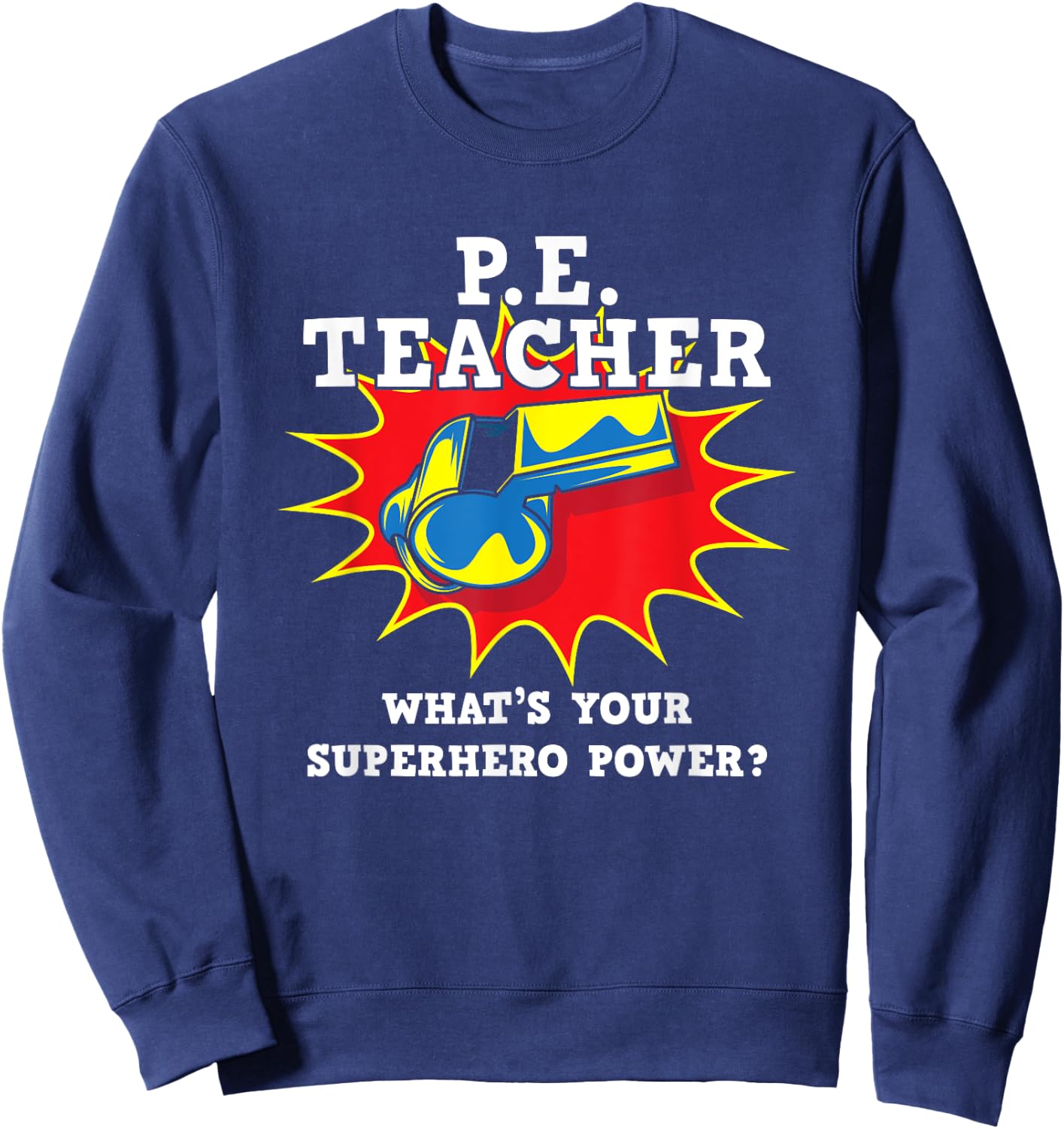 P.E. Physical Education Teacher Superhero Power School Sweatshirt - Sweatshirt | Navy