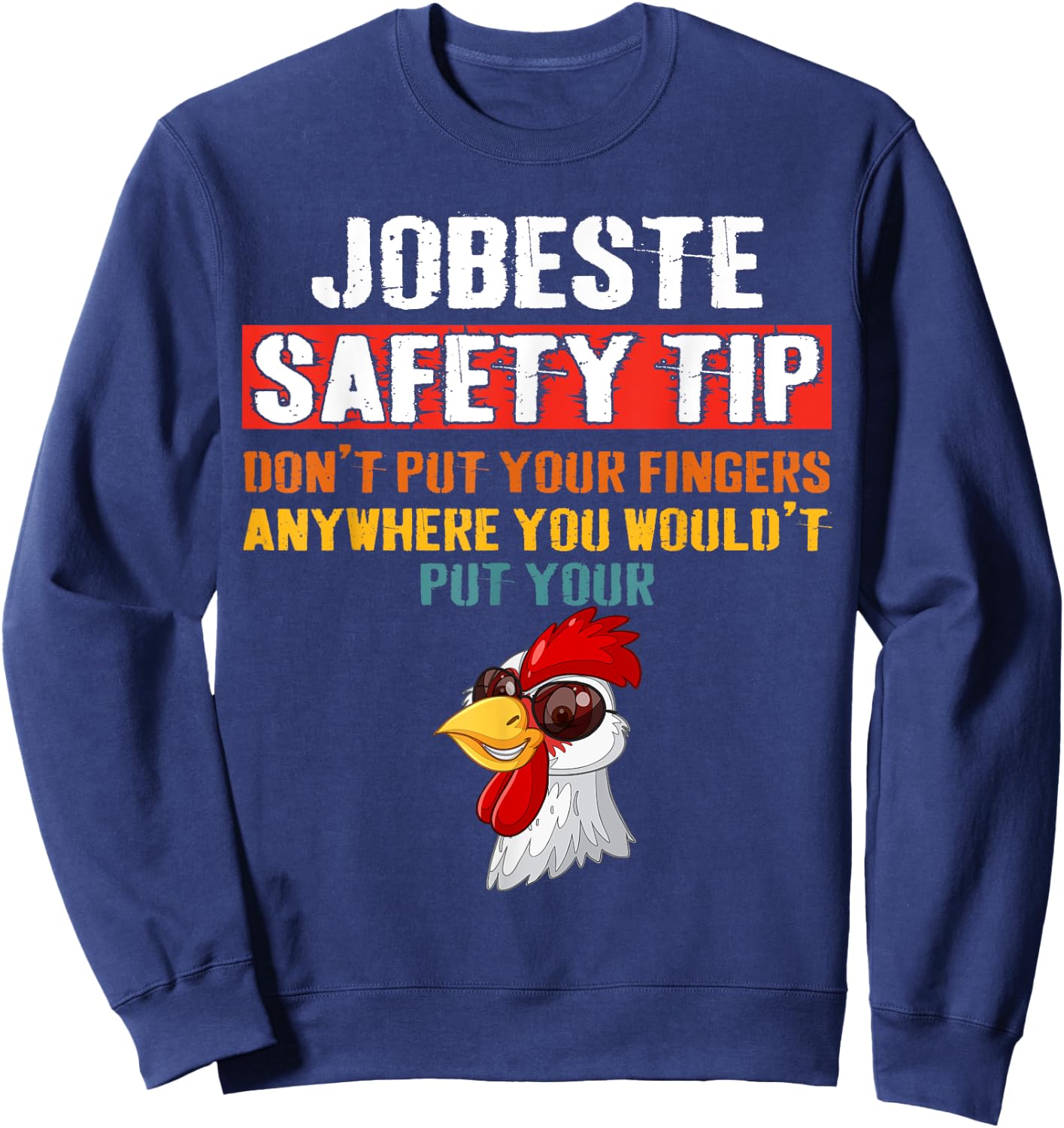 Jobsite Safety funny Tip Don't Put Your Fingers retro design Sweatshirt - Sweatshirt | Navy
