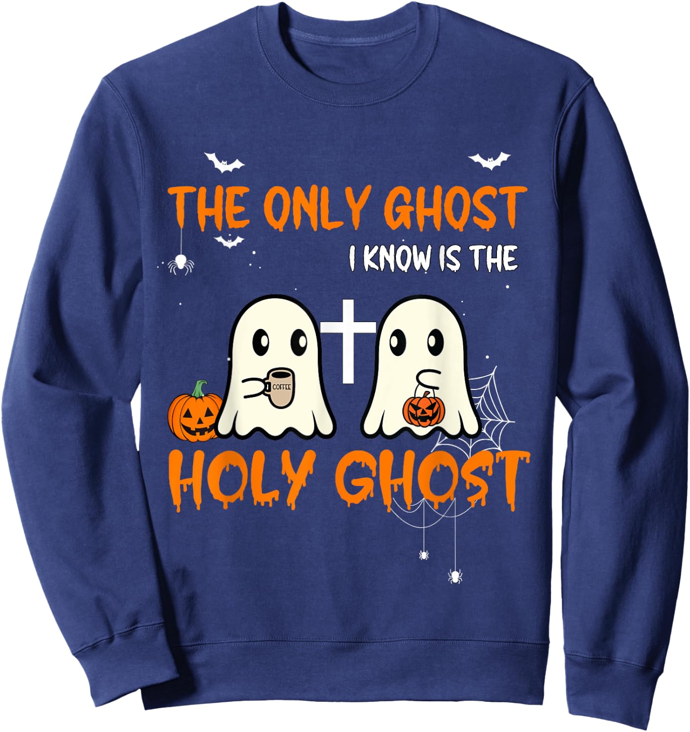The Only Ghost I Know Is The Holy Ghost Halloween Christian Sweatshirt - Sweatshirt | Navy