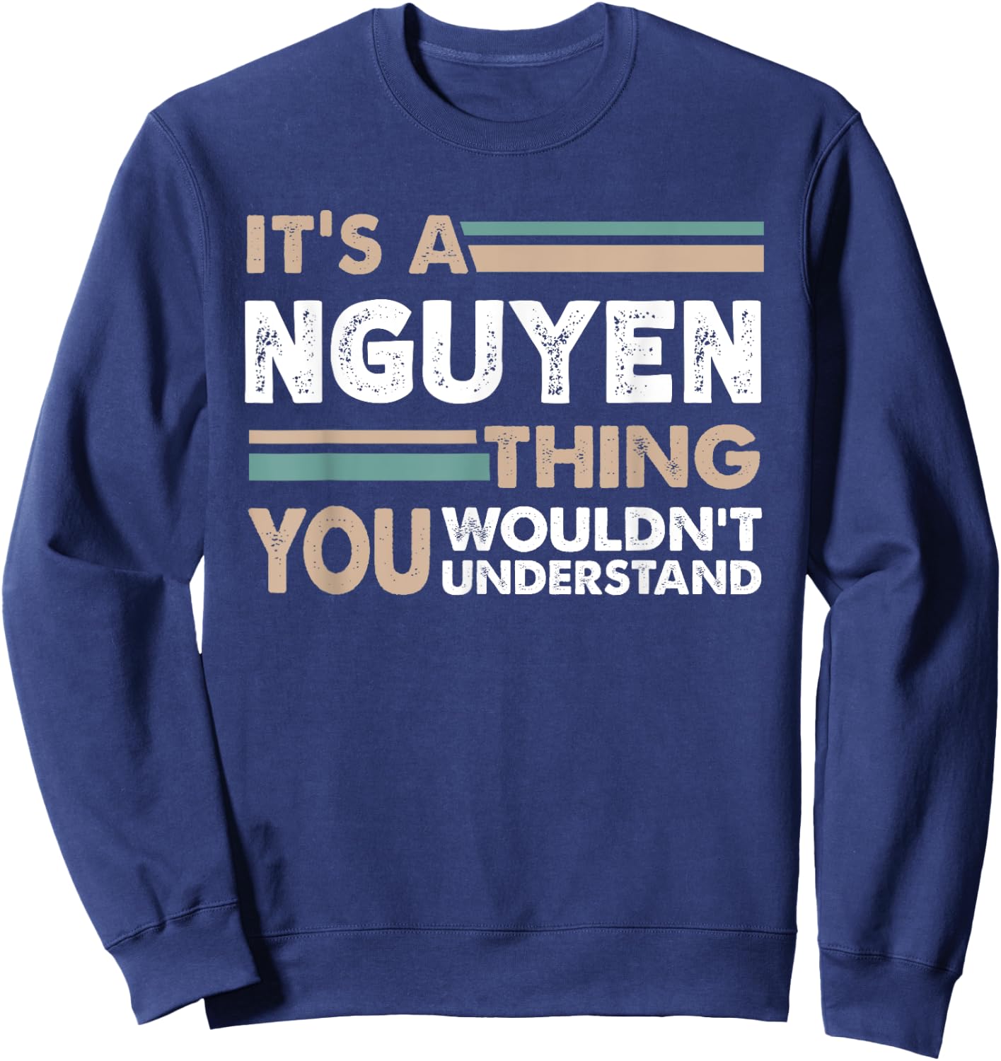 It's A Nguyen Thing You Wouldn't Understand Family Name Sweatshirt - Sweatshirt | Navy