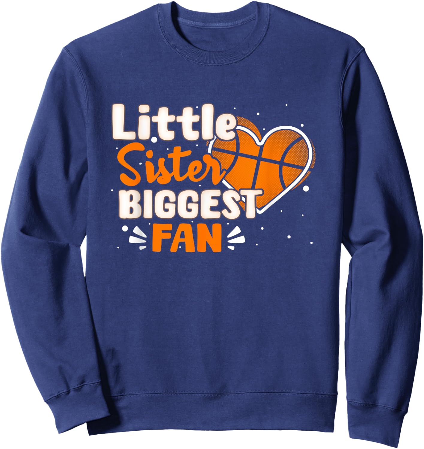 Funny Little Sister Biggest Fan Basketball Lovers Fans Girls Sweatshirt - Sweatshirt | Navy