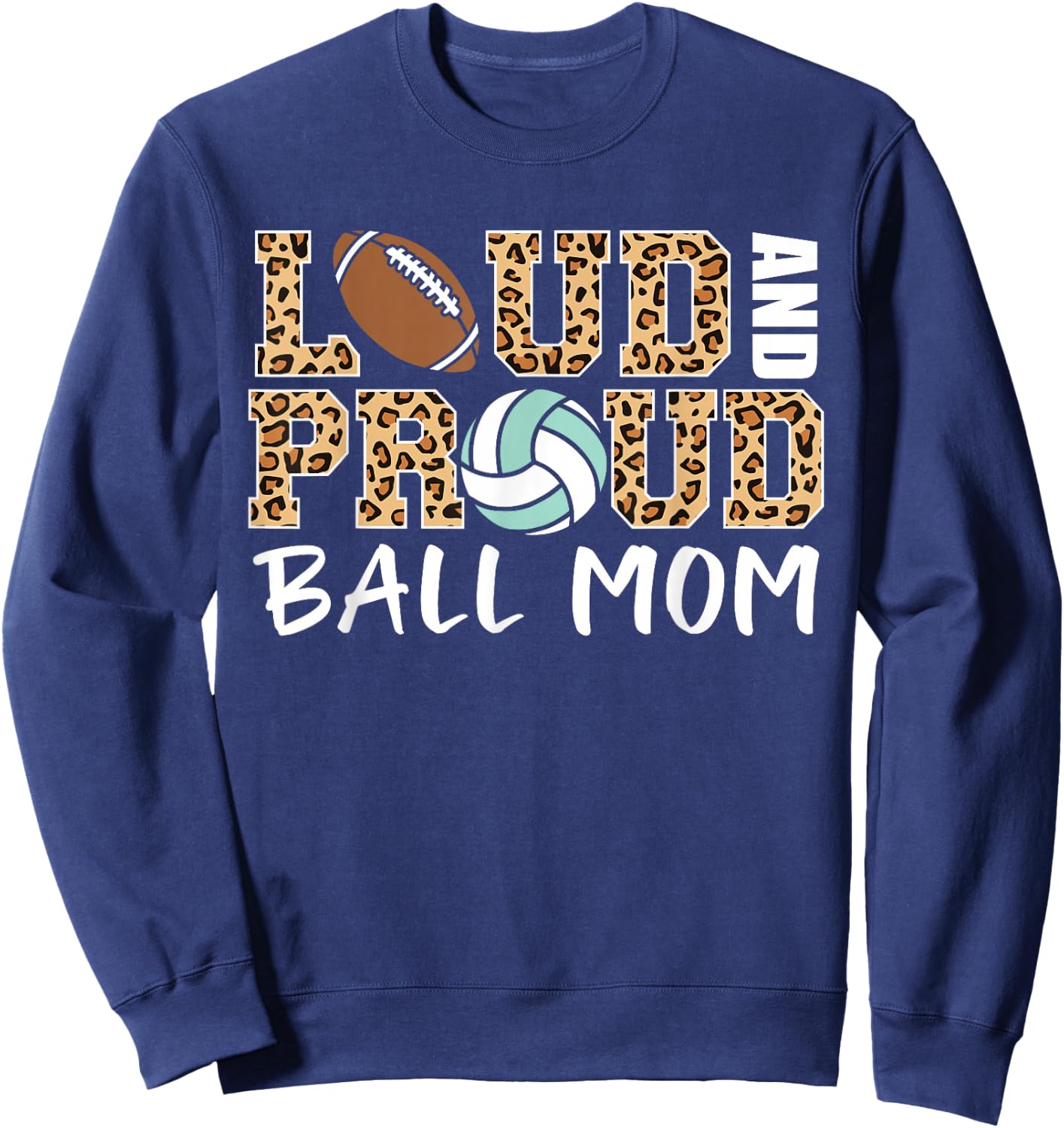 Loud And Proud Ball Mom Leopard Football Volleyball Mom Sweatshirt - Sweatshirt | Navy