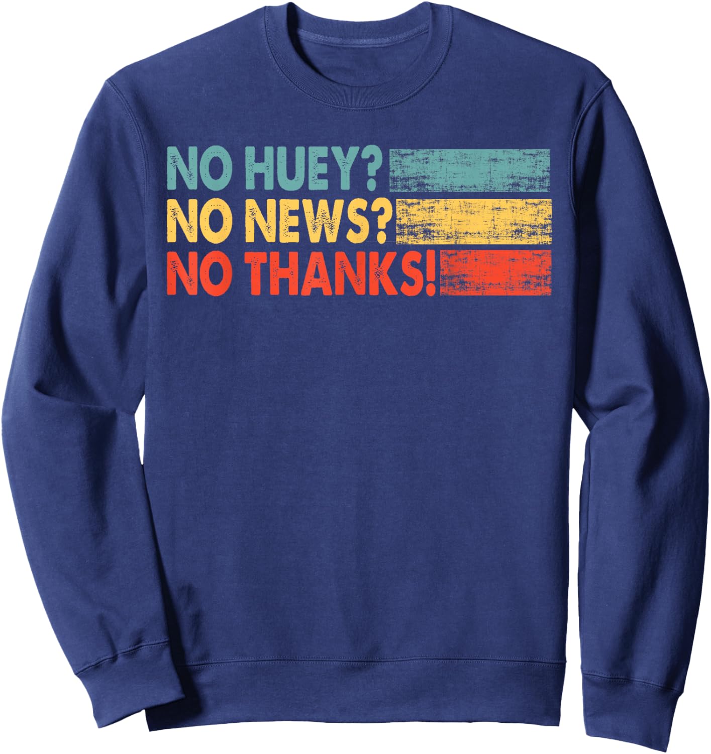 No Huey No News No Thank You Sweatshirt - Sweatshirt | Navy