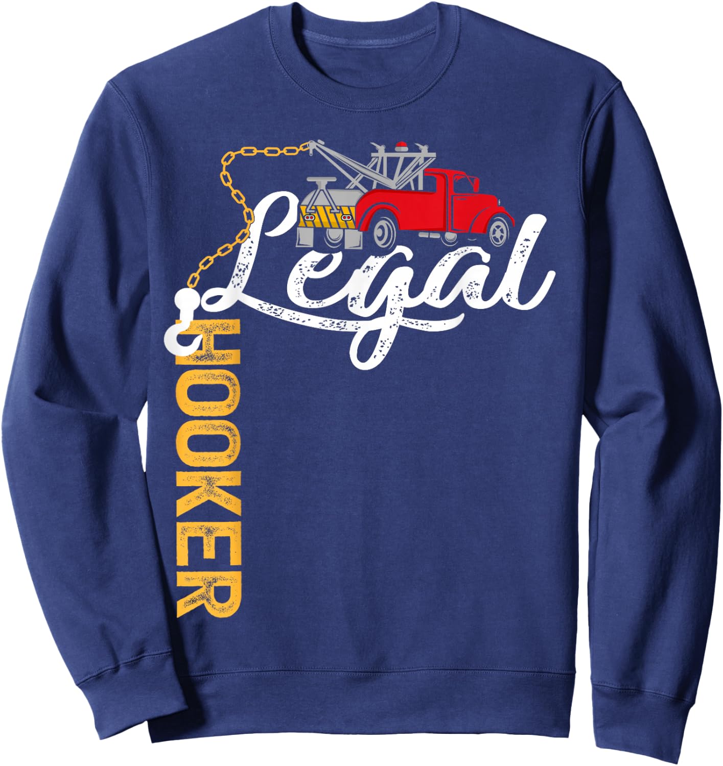 Tow Truck Driver Funny Legal Hooker Tow Trucker Sweatshirt - Sweatshirt | Navy