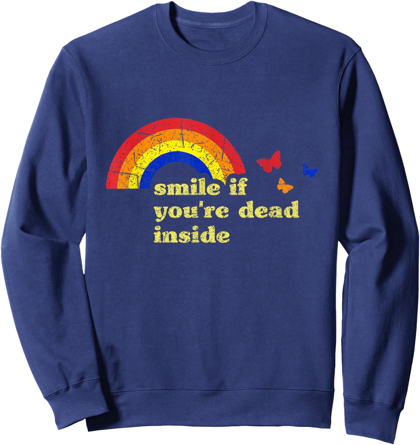 "Smile if You're Dead Inside" Rainbow Lt Vintage Dark Humor Sweatshirt - Sweatshirt | Navy