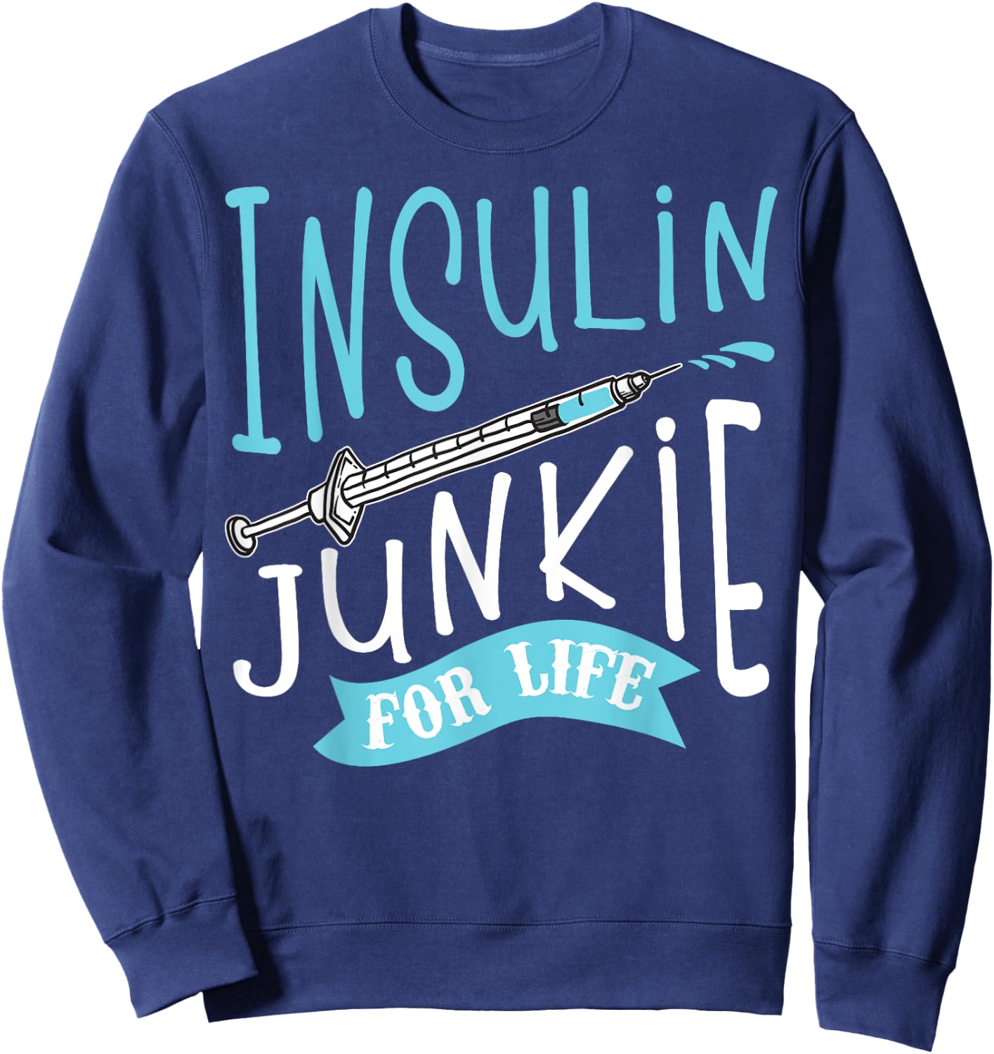 Cool Insulin Junkie Funny Diabetes Awareness Gift Men Women Sweatshirt - Sweatshirt | Navy