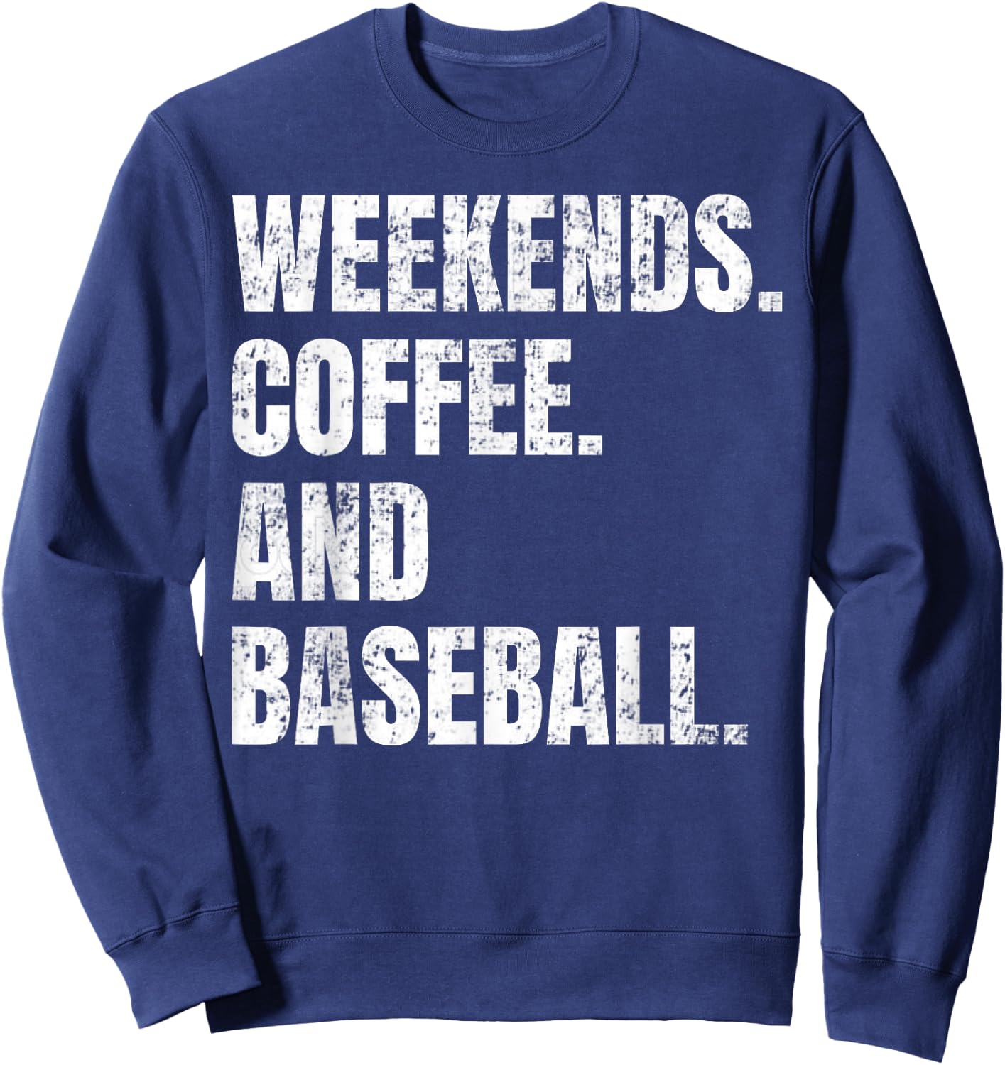 Weekends Coffee And Baseball Retro Fan Baseball Lovers Funny Sweatshirt - Sweatshirt | Navy