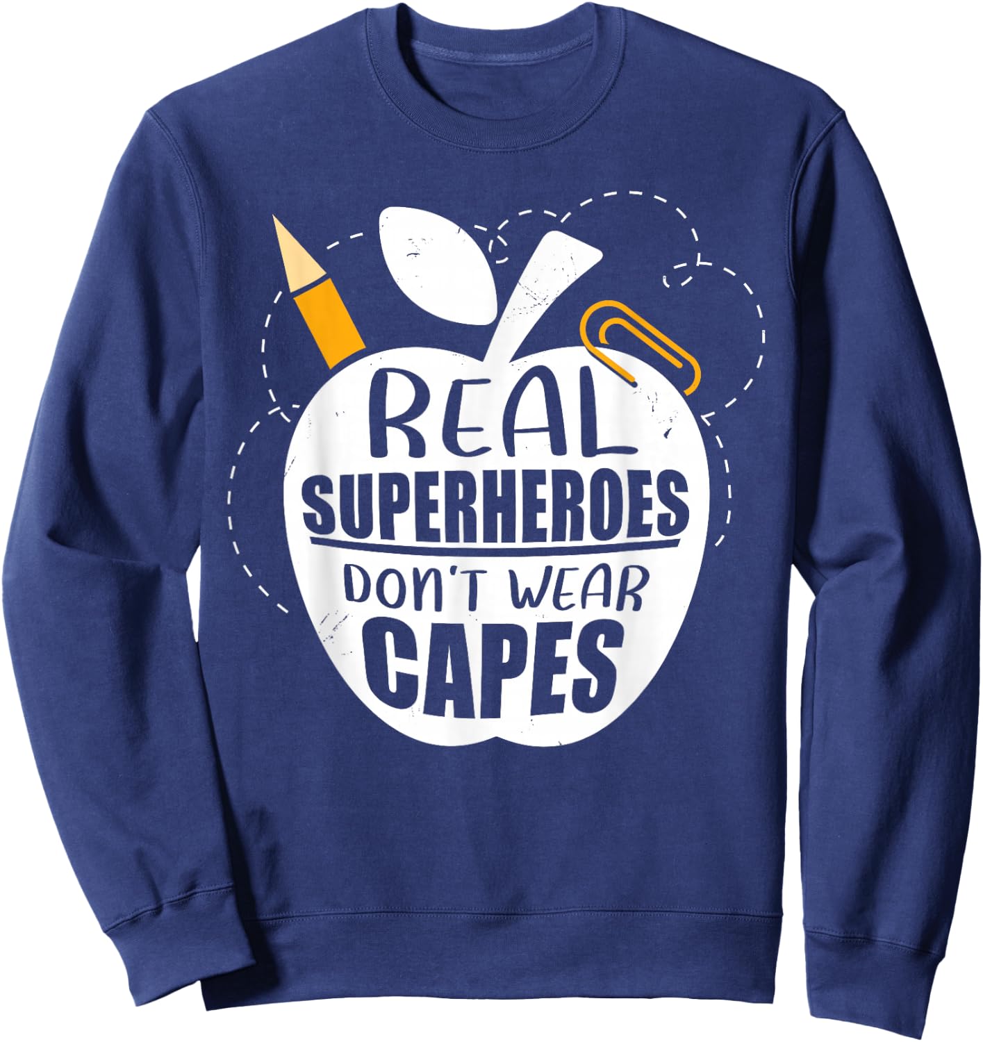 Real Superheroes wear no Capes. Teacher Design Teach Sweatshirt - Sweatshirt | Navy
