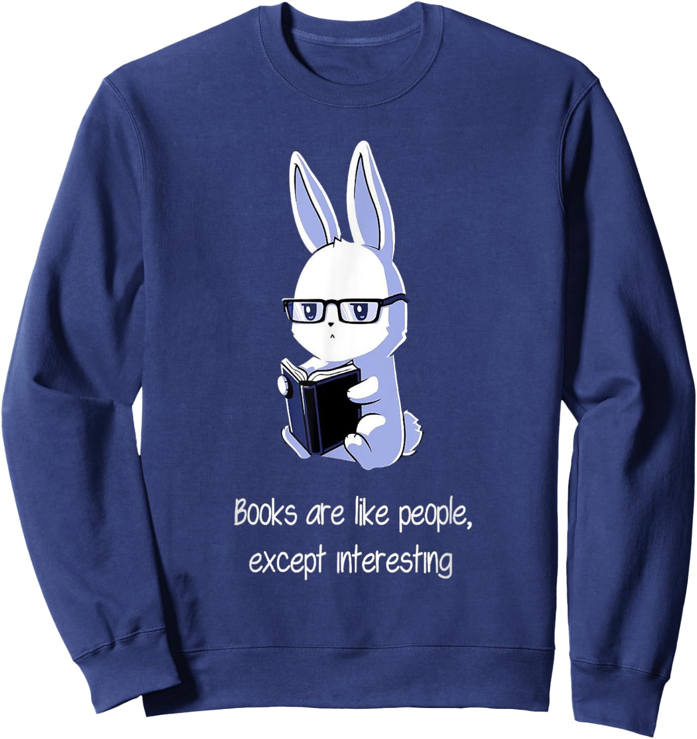 Books are like people, Except interesting Sweatshirt - Sweatshirt | Navy