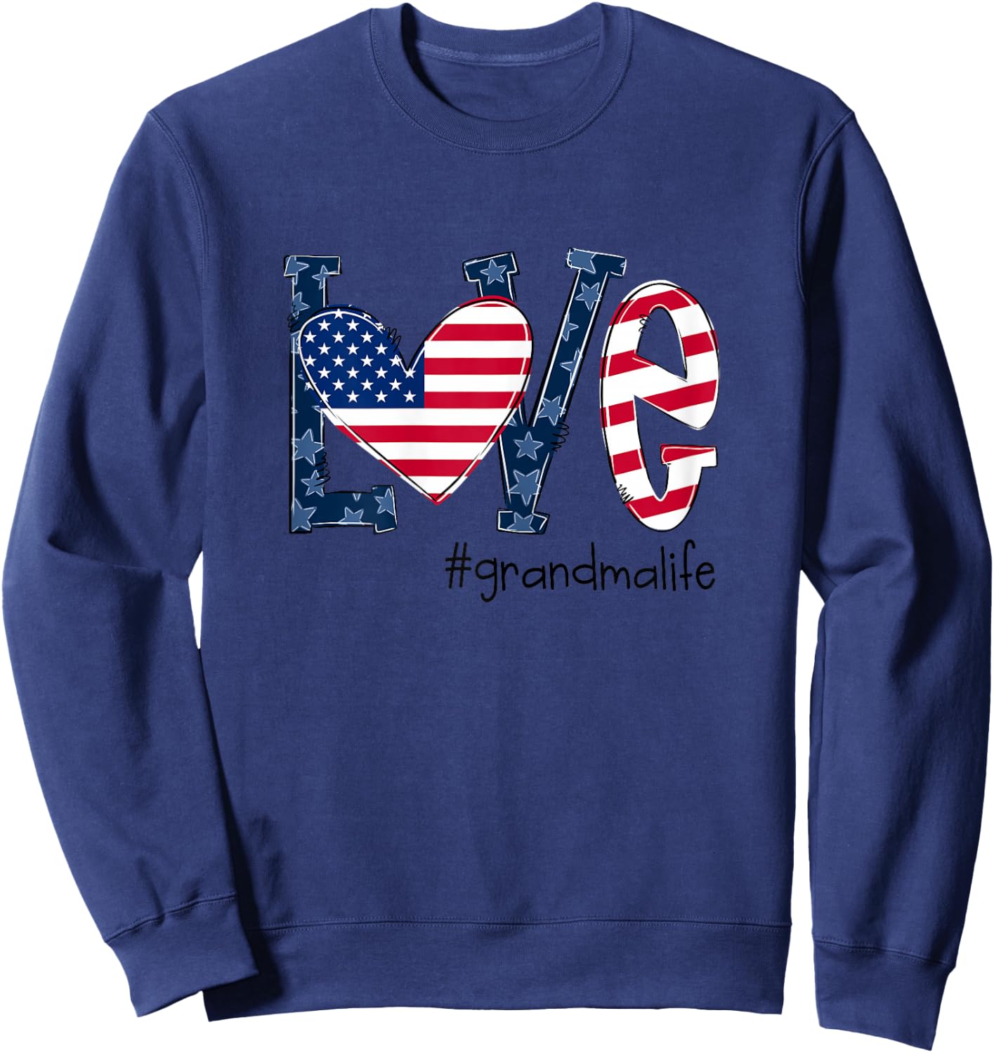 Love Grandma Life American Flag Shirt 4th Of July Sweatshirt - Sweatshirt | Navy