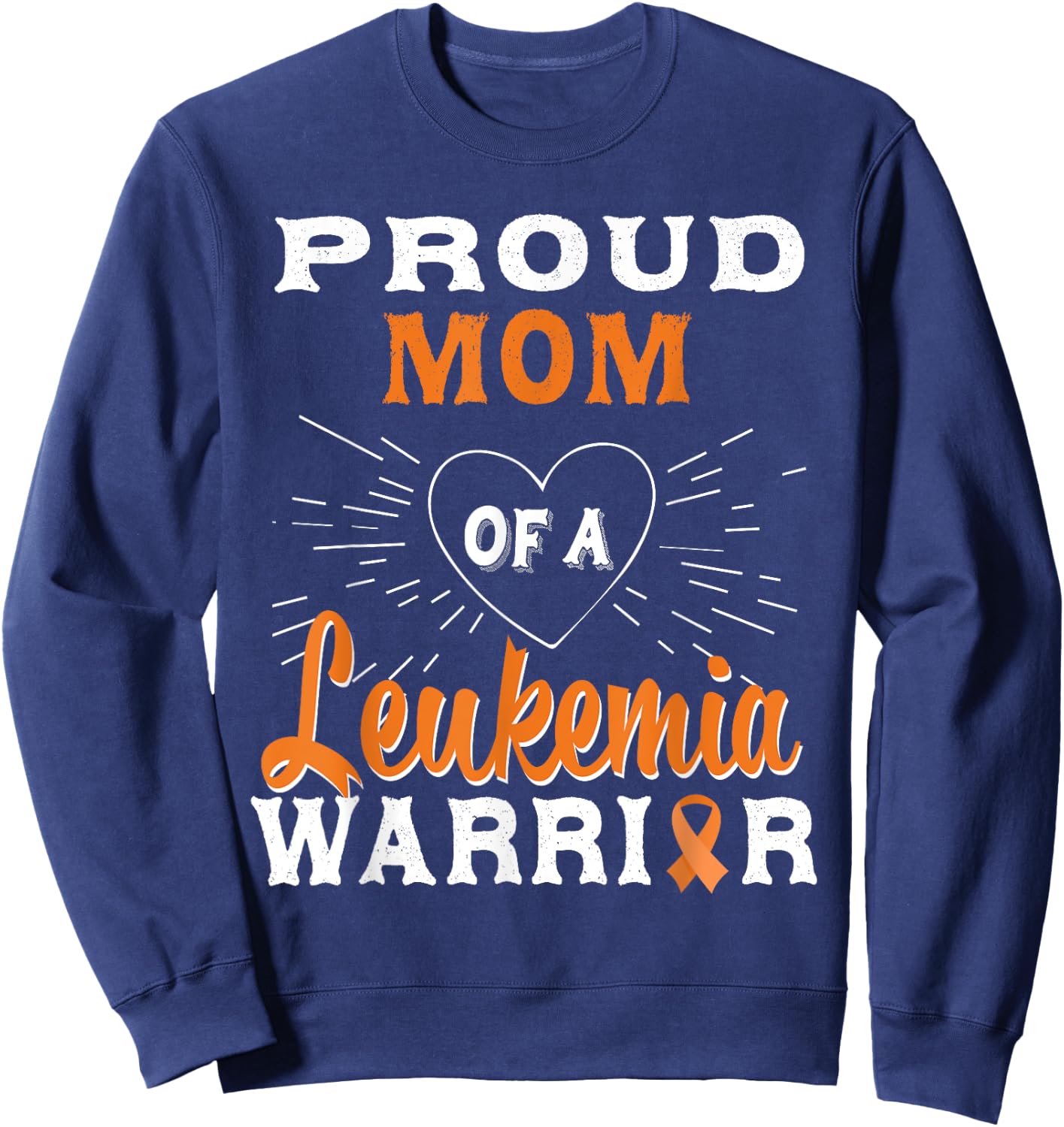 Proud Mom Of A Leukemia Warrior Awareness Sweatshirt - Sweatshirt | Navy