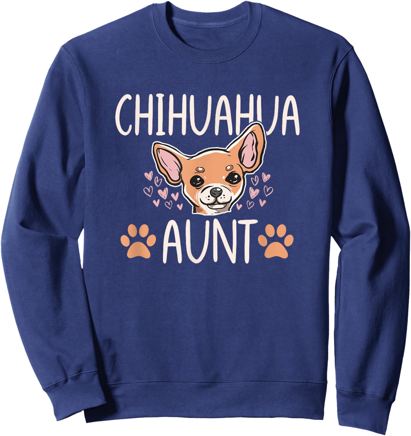 Chihuahua Mom Aunt Funny Dog Lover Puppy Owner Women Sweatshirt - Sweatshirt | Navy