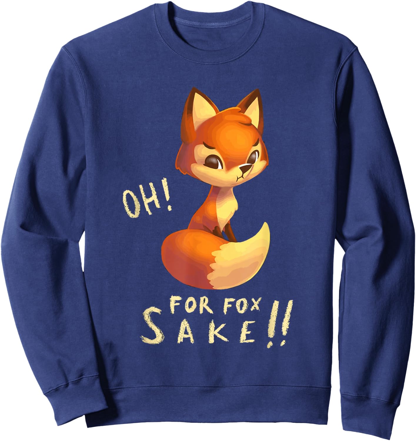 Funny, Oh For Fox Sake Sarcastic Pun Joke Sweatshirt - Sweatshirt | Navy