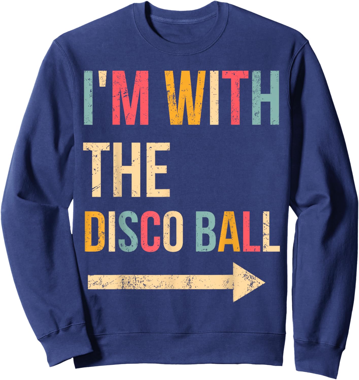I'm With The Disco Ball Halloween Lazy DIY Costume Party , Small, Black Sweatshirt - Sweatshirt | Navy