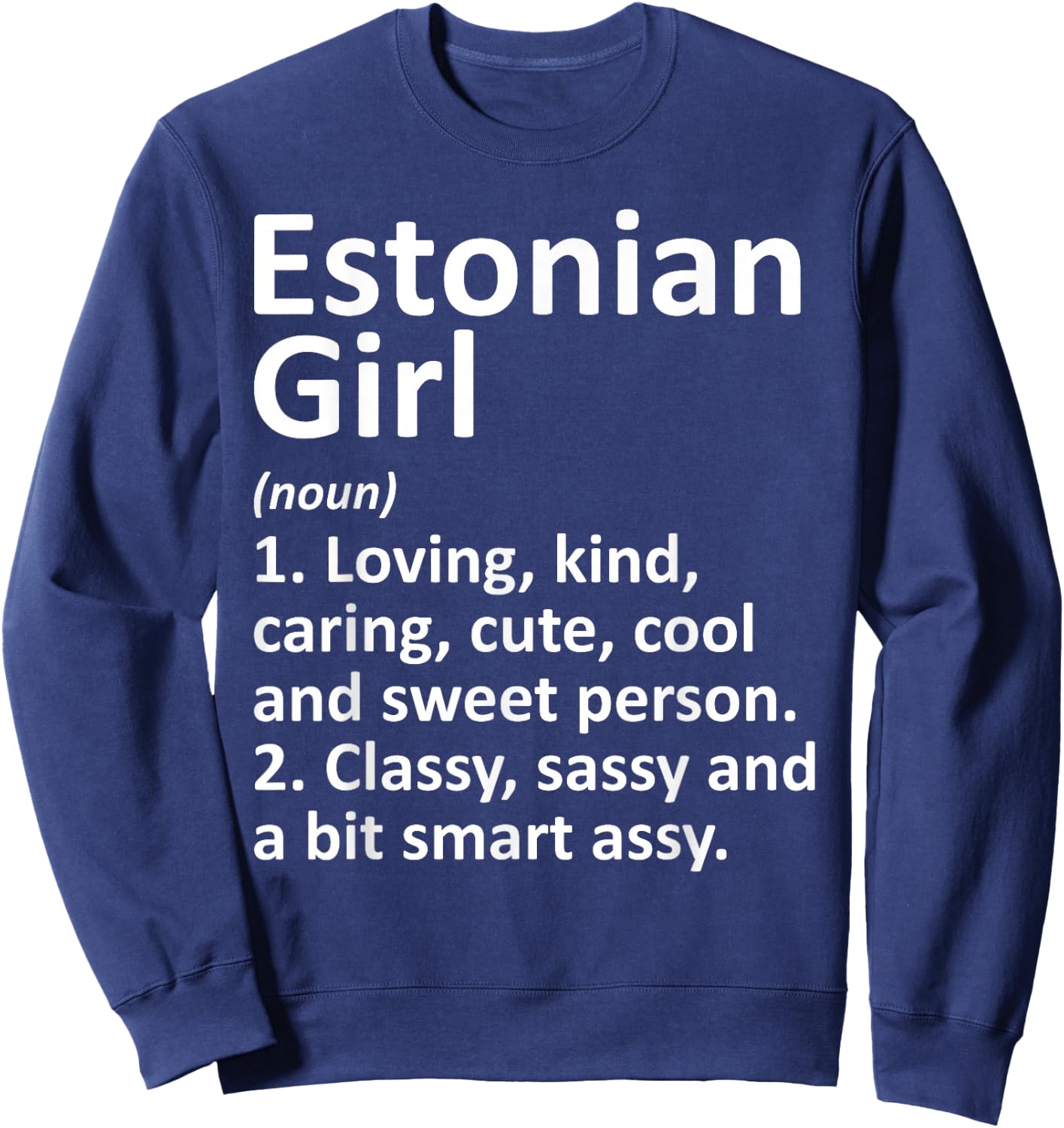 ESTONIAN GIRL ESTONIA Gift Funny Country Home Roots Descent Sweatshirt - Sweatshirt | Navy