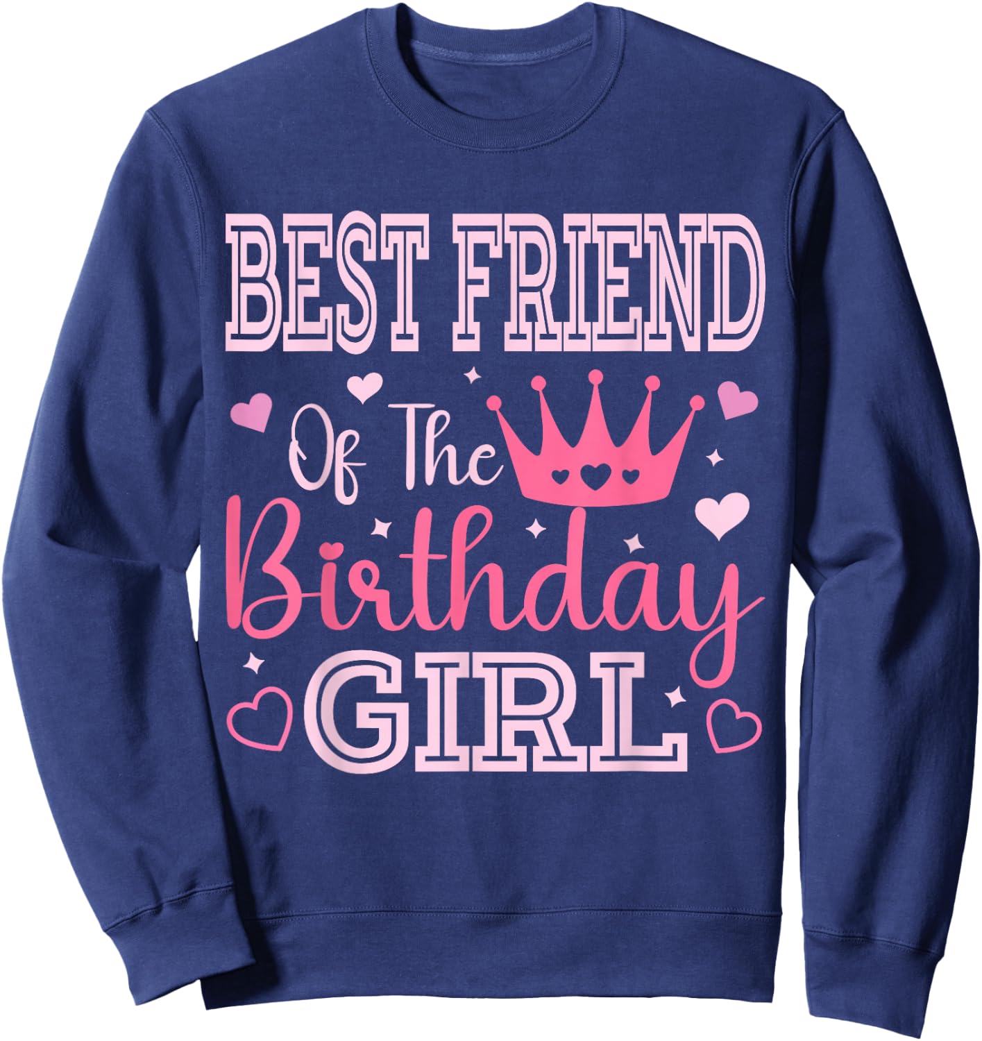 Best Friend of The Birthday Girl Cute Pink Matching Family Sweatshirt - Sweatshirt | Navy