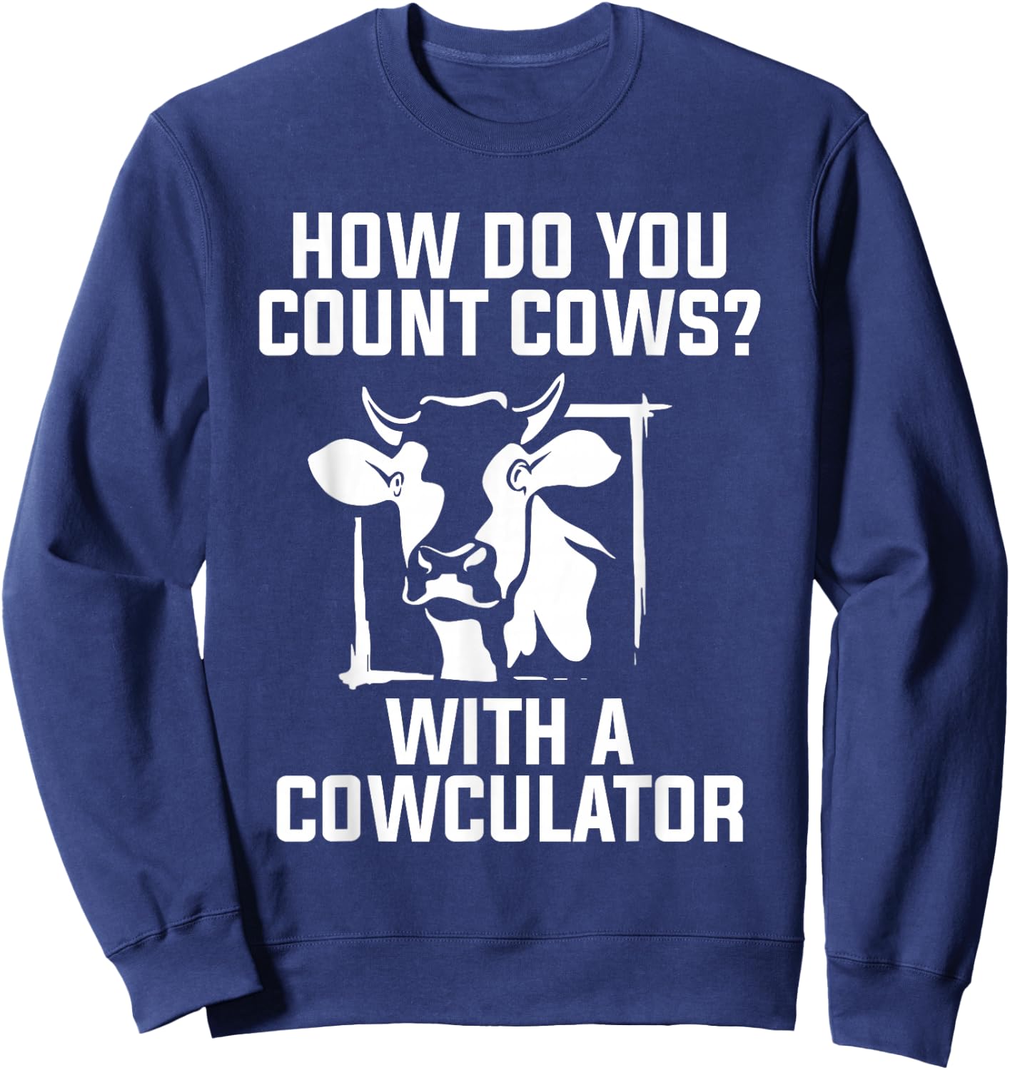 Funny Cow Design Cowculator Play on Words Farming Pun Nerd Sweatshirt - Sweatshirt | Navy