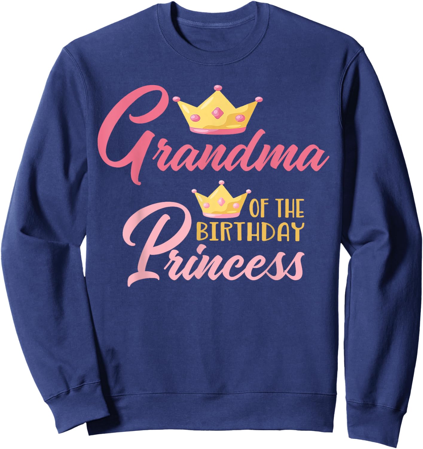 Grandma of The Birthday Princess Themed Family Girl Birthday Sweatshirt - Sweatshirt | Navy