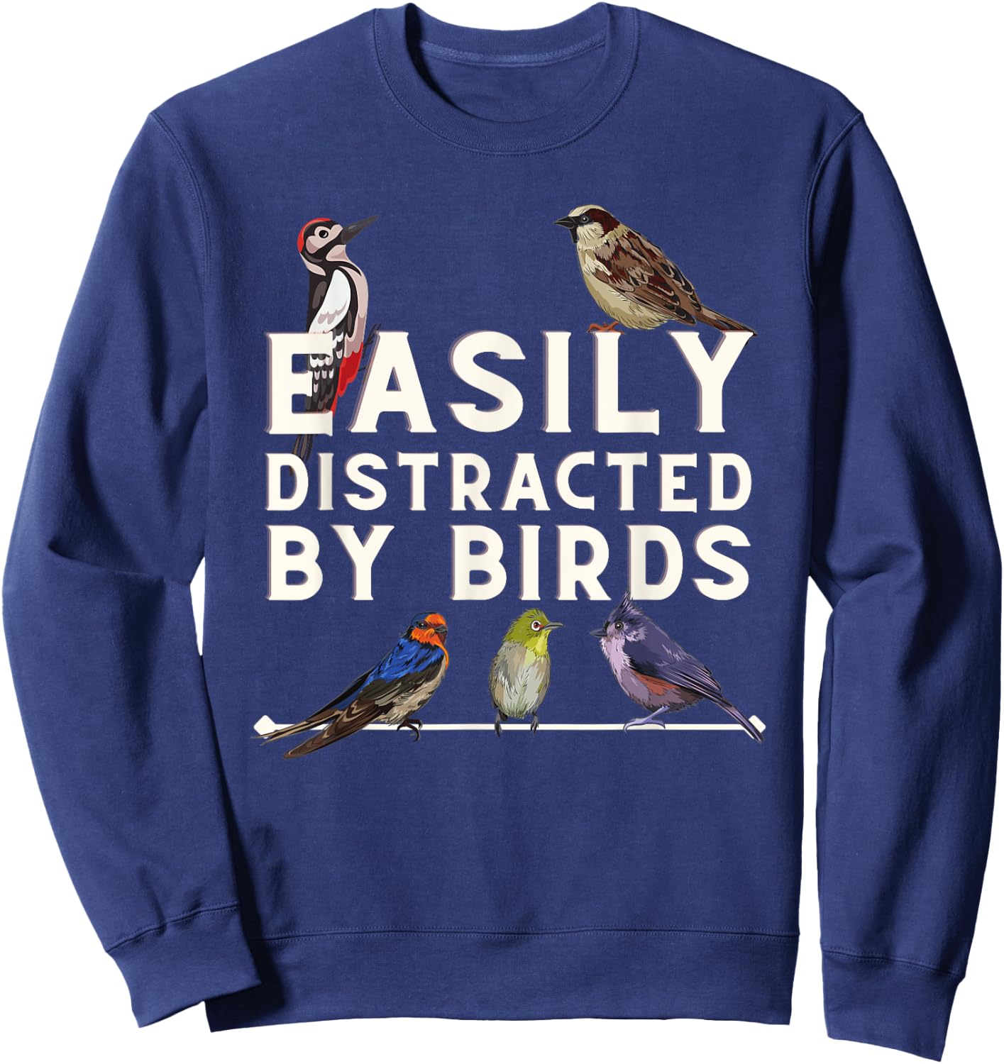 Easily Distracted By Birds - Funny Bird Lover & Birdwatching Sweatshirt - Sweatshirt | Navy