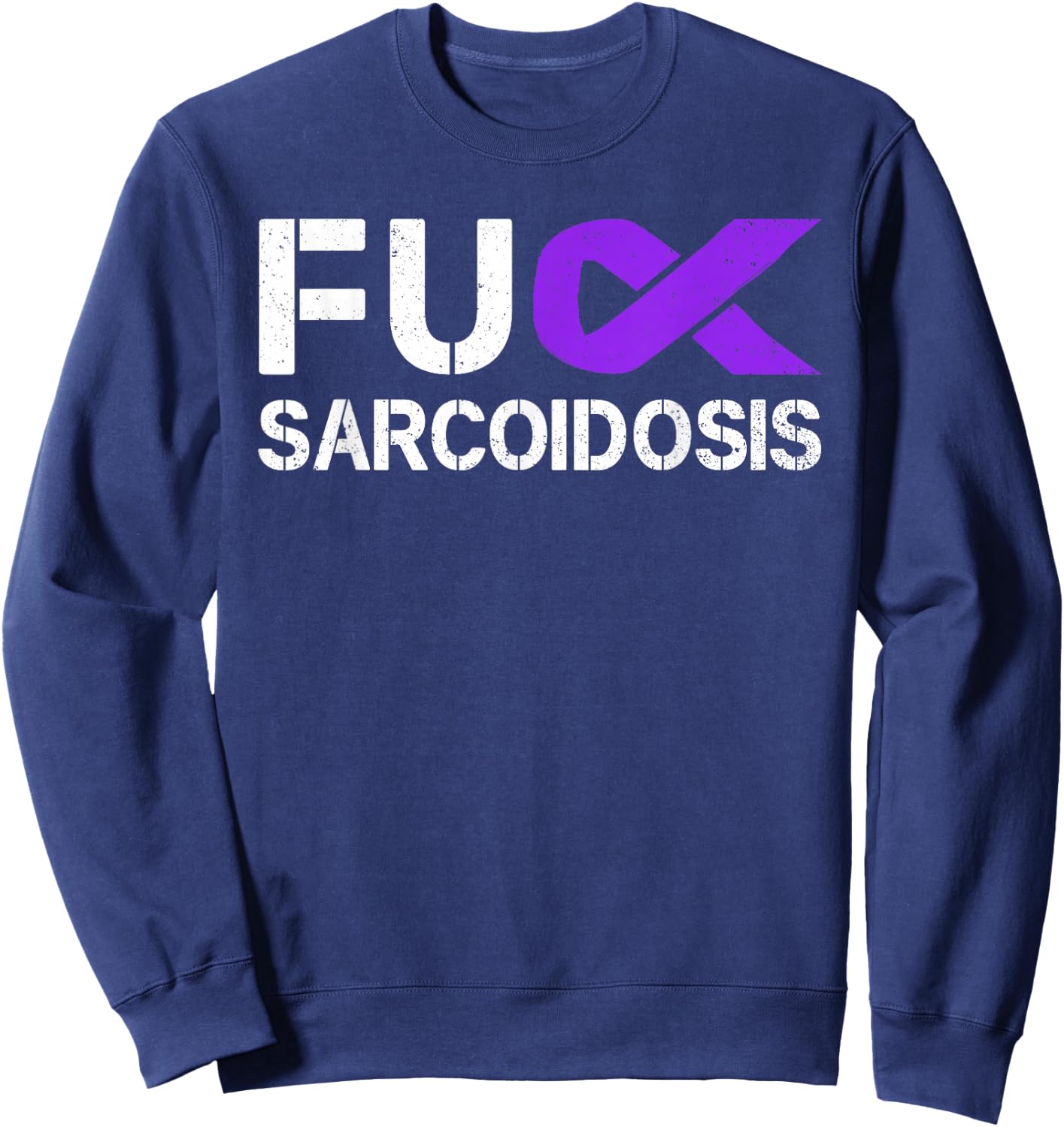 Fuck FU Sarcoidosis Awareness Month Purple Ribbon Support Sweatshirt - Sweatshirt | Navy