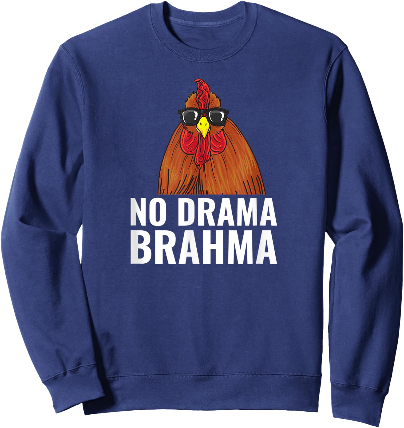 No Drama Brahma Funny Chicken Saying Sweatshirt - Sweatshirt | Navy