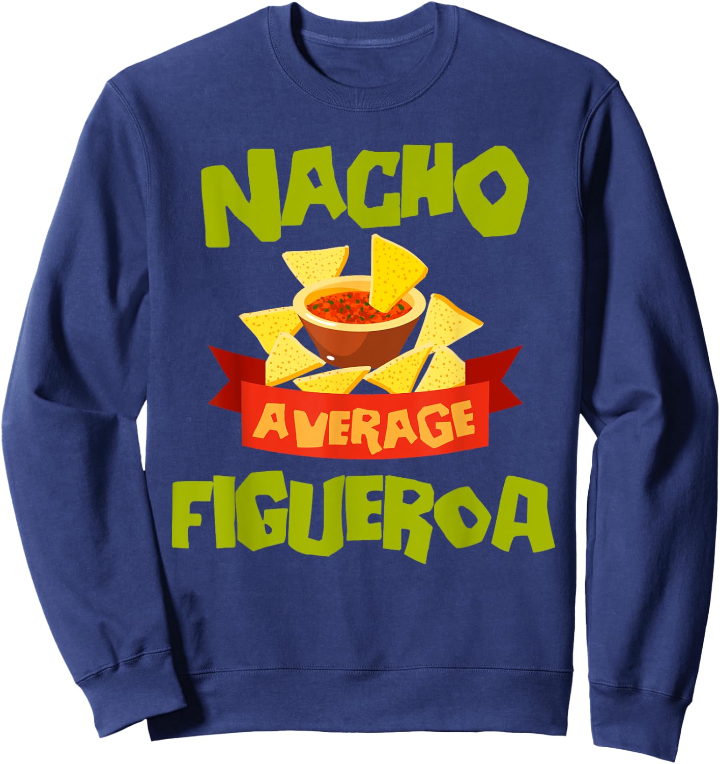 NACHO AVERAGE FIGUEROA Funny Birthday Personalized Surname Sweatshirt - Sweatshirt | Navy