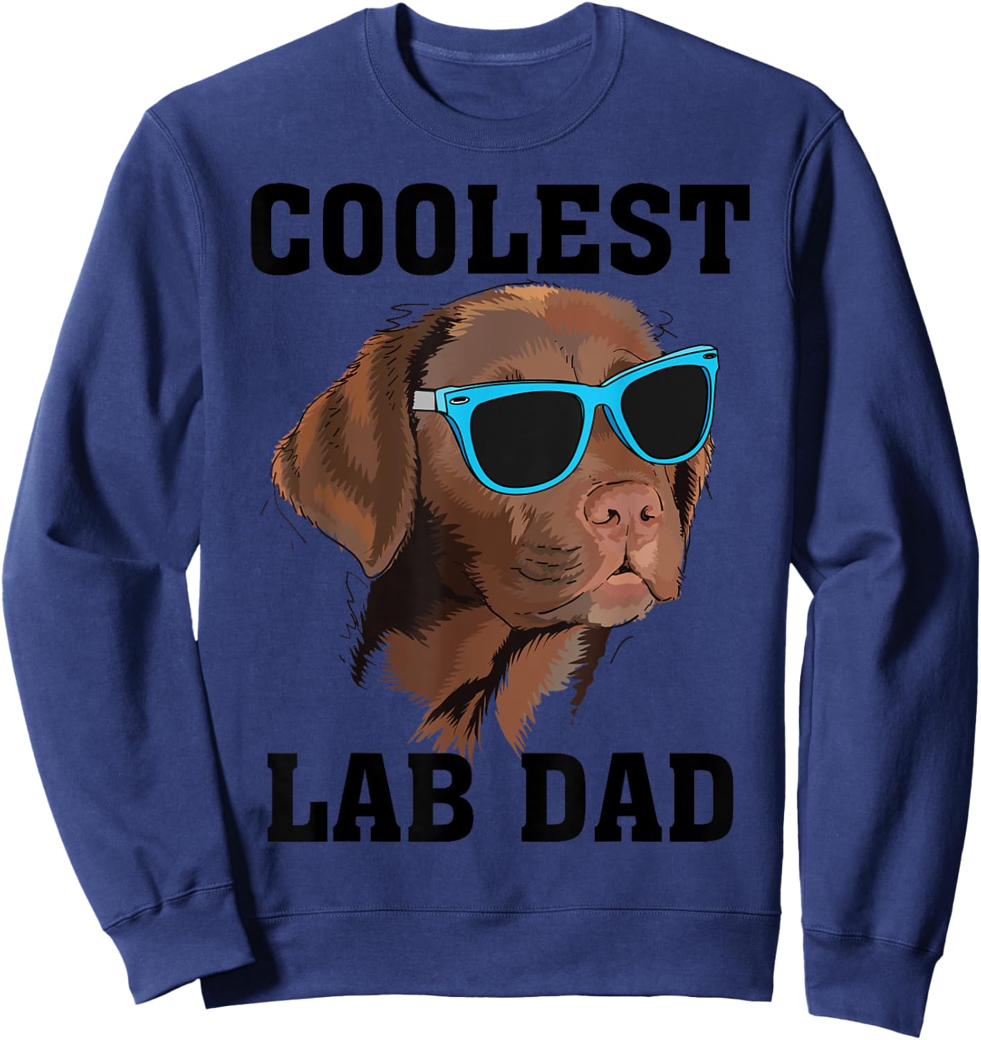Funny Coolest Lab Dad Gift Black Labrador Dog Lover Men Sweatshirt - Sweatshirt | Navy