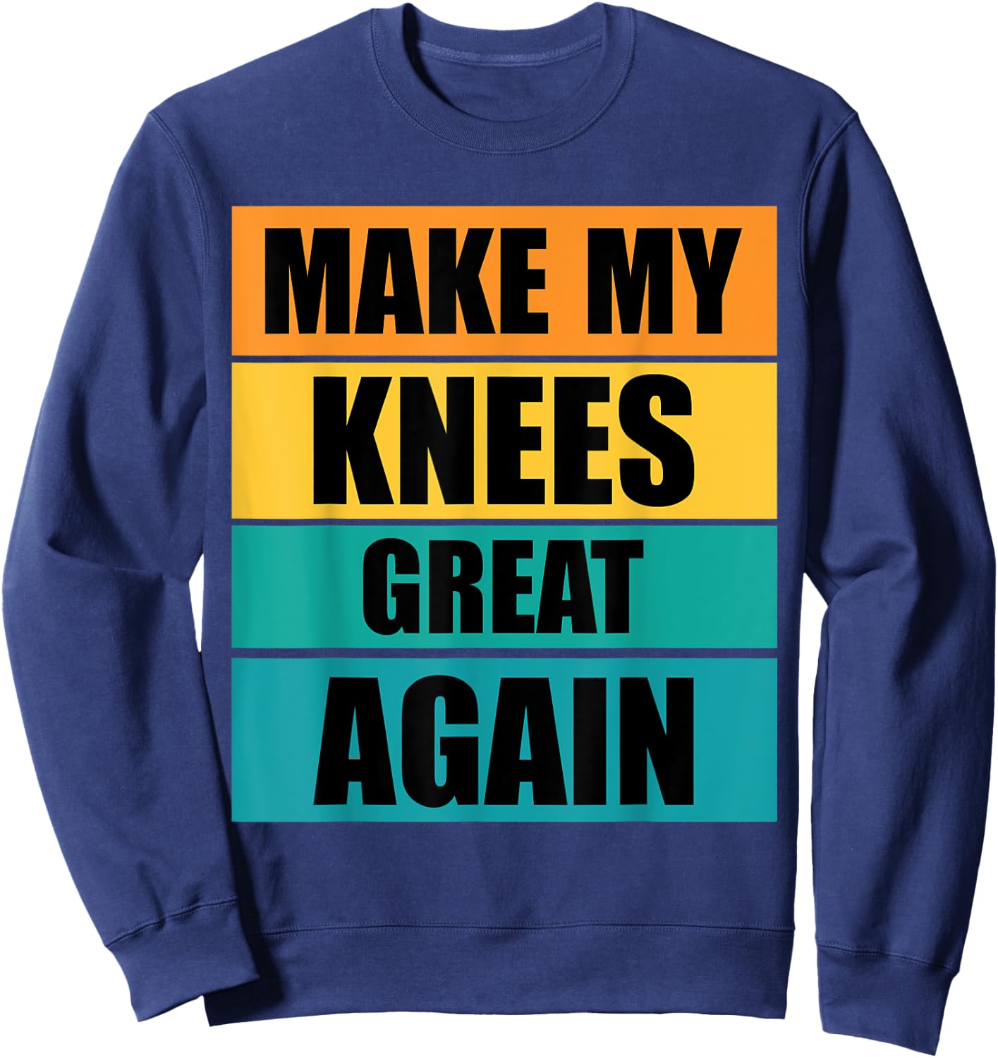Funny Make My Knee Great Again Knee Injury Recovery Sweatshirt - Sweatshirt | Navy