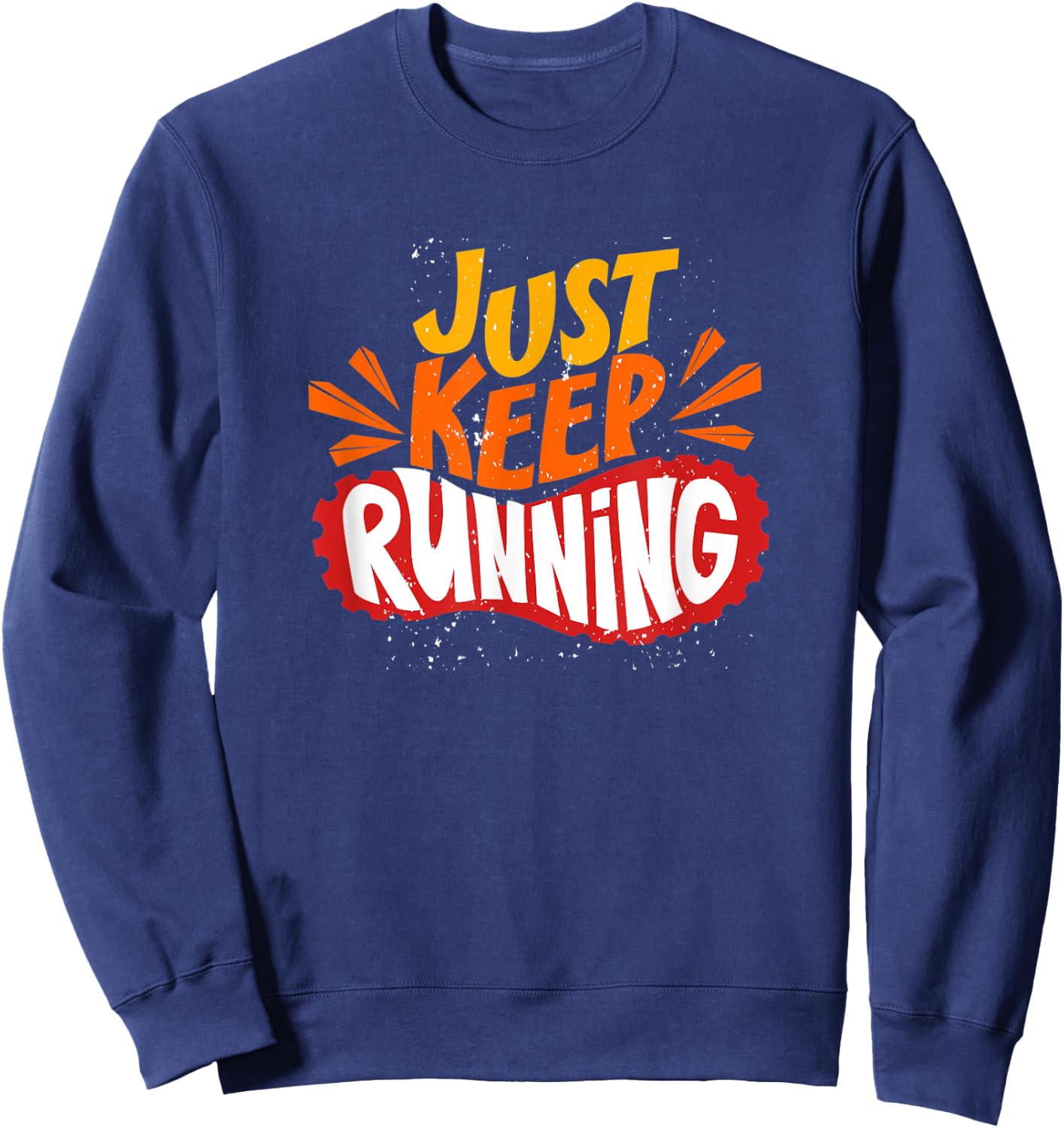 Just keep running Marathon Funny Gift Running Sweatshirt - Sweatshirt | Navy
