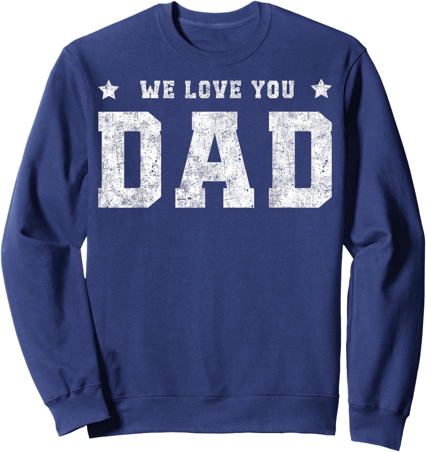 We Love You Dad Father Daddy Family Matching Father's Day Sweatshirt - Sweatshirt | Navy
