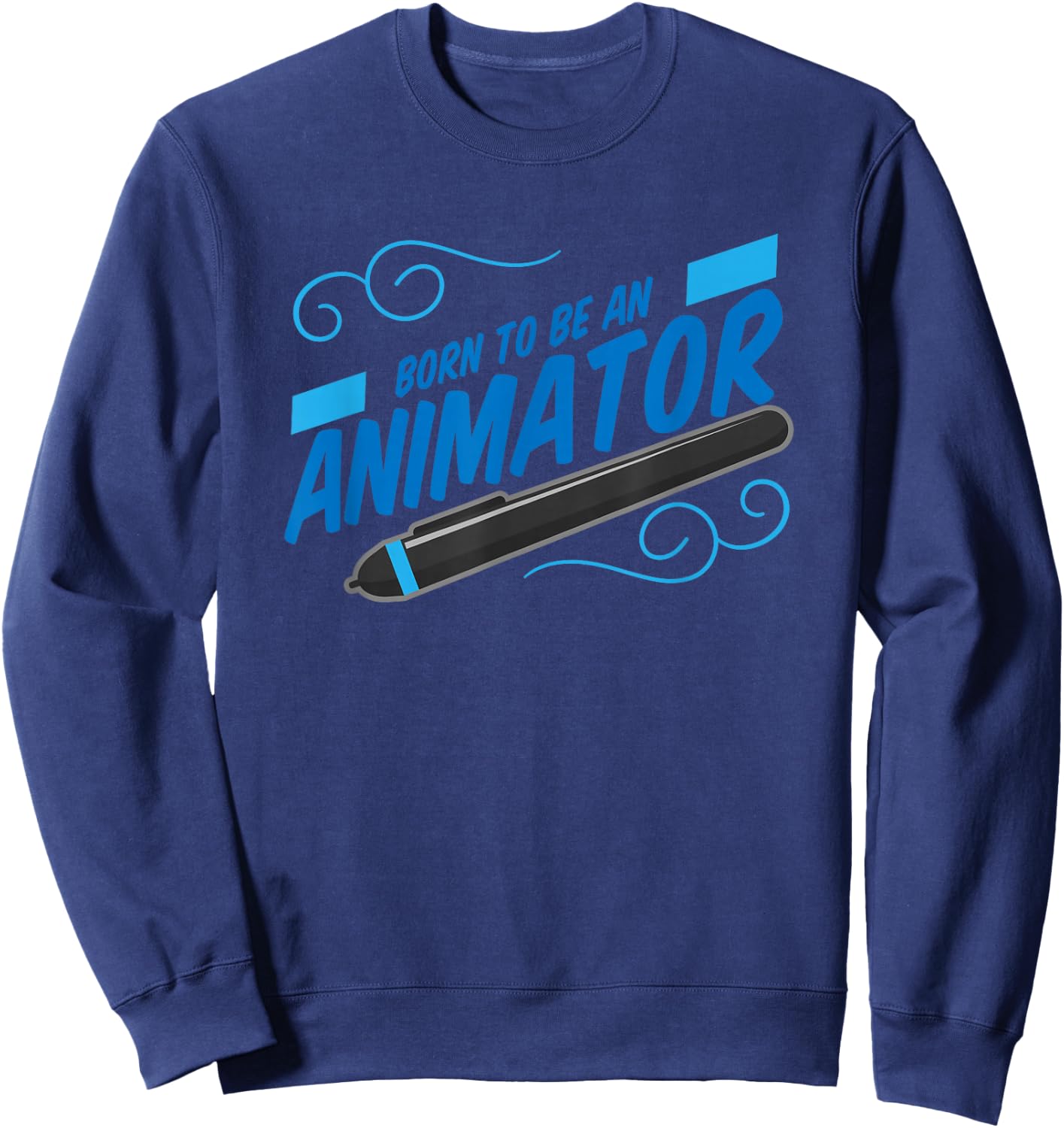 Born to Be an Animator Animation Graphic Designer Artist Sweatshirt - Sweatshirt | Navy