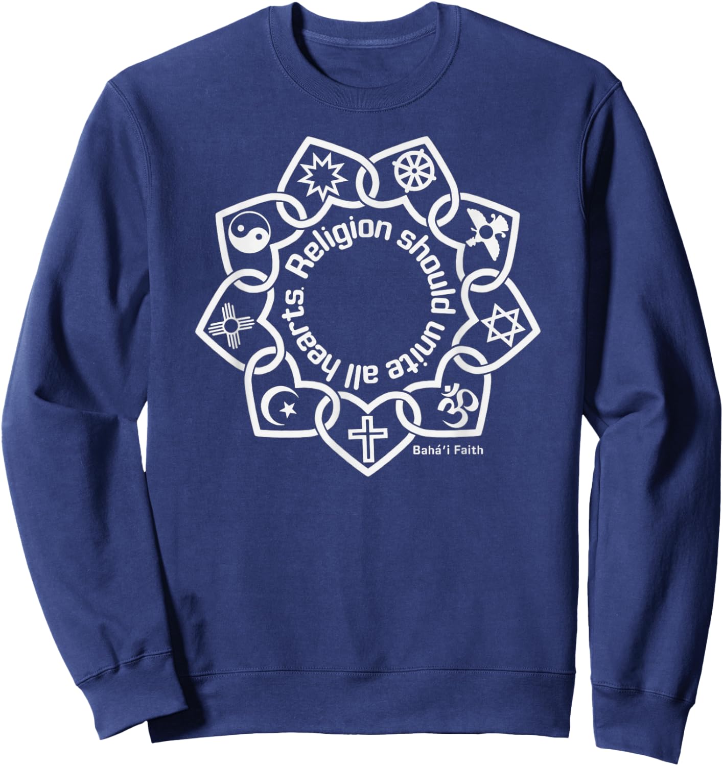 Religion Should Unite All Hearts Symbols Baha’i Quote Sweatshirt - Sweatshirt | Navy