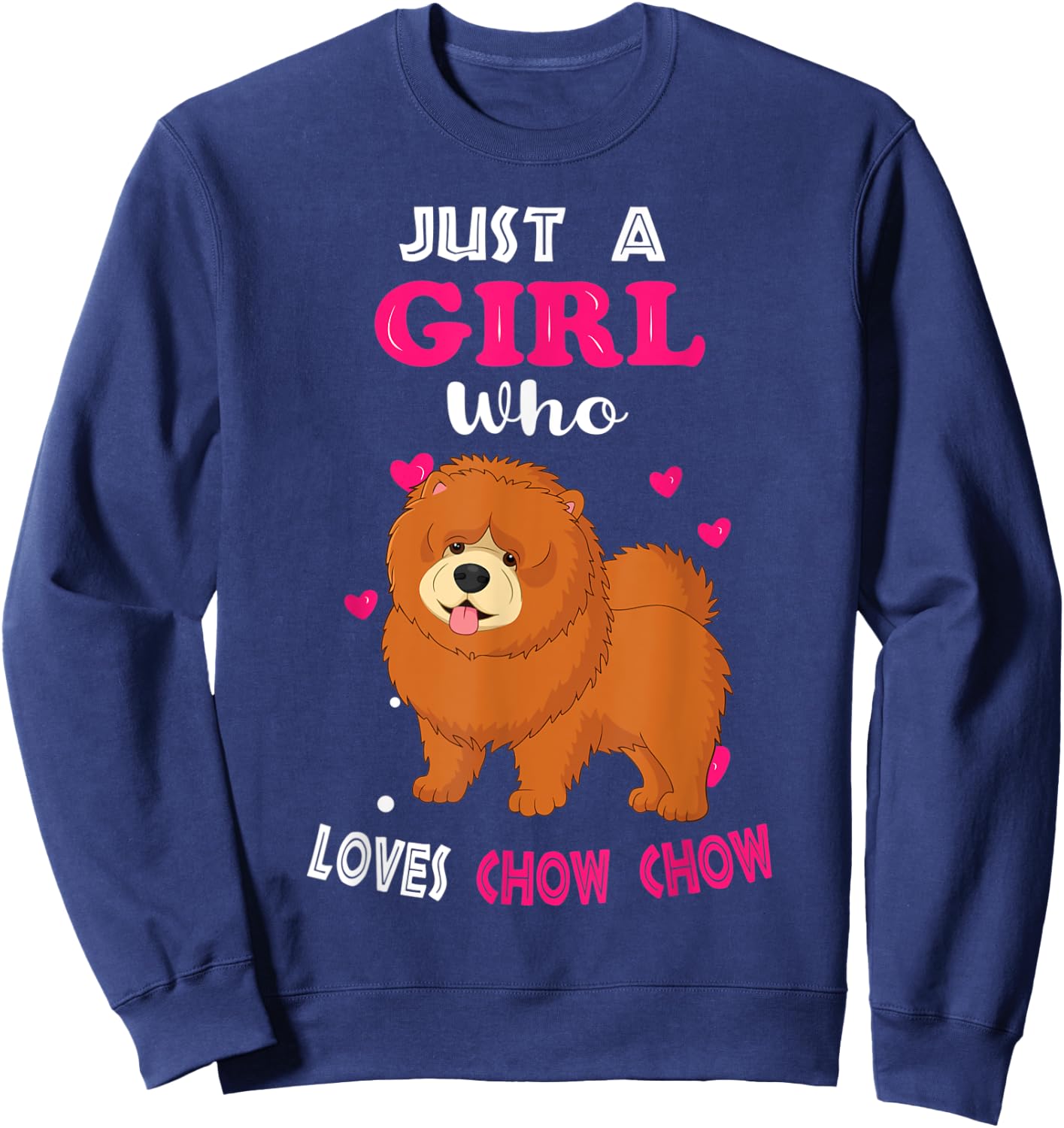 Just a Girl Who Loves Chow Chow - Funny Chow Chow Lover Girl Sweatshirt - Sweatshirt | Navy