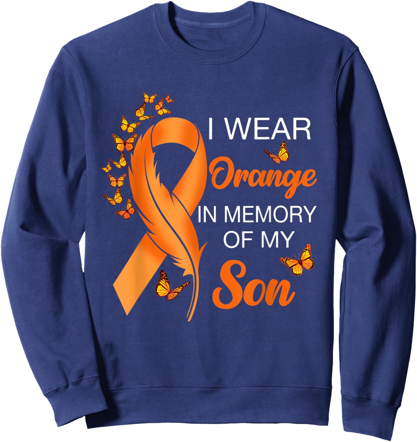 I Wear Orange In Memory Of My Son Leukemia Awareness Cancer Sweatshirt - Sweatshirt | Navy