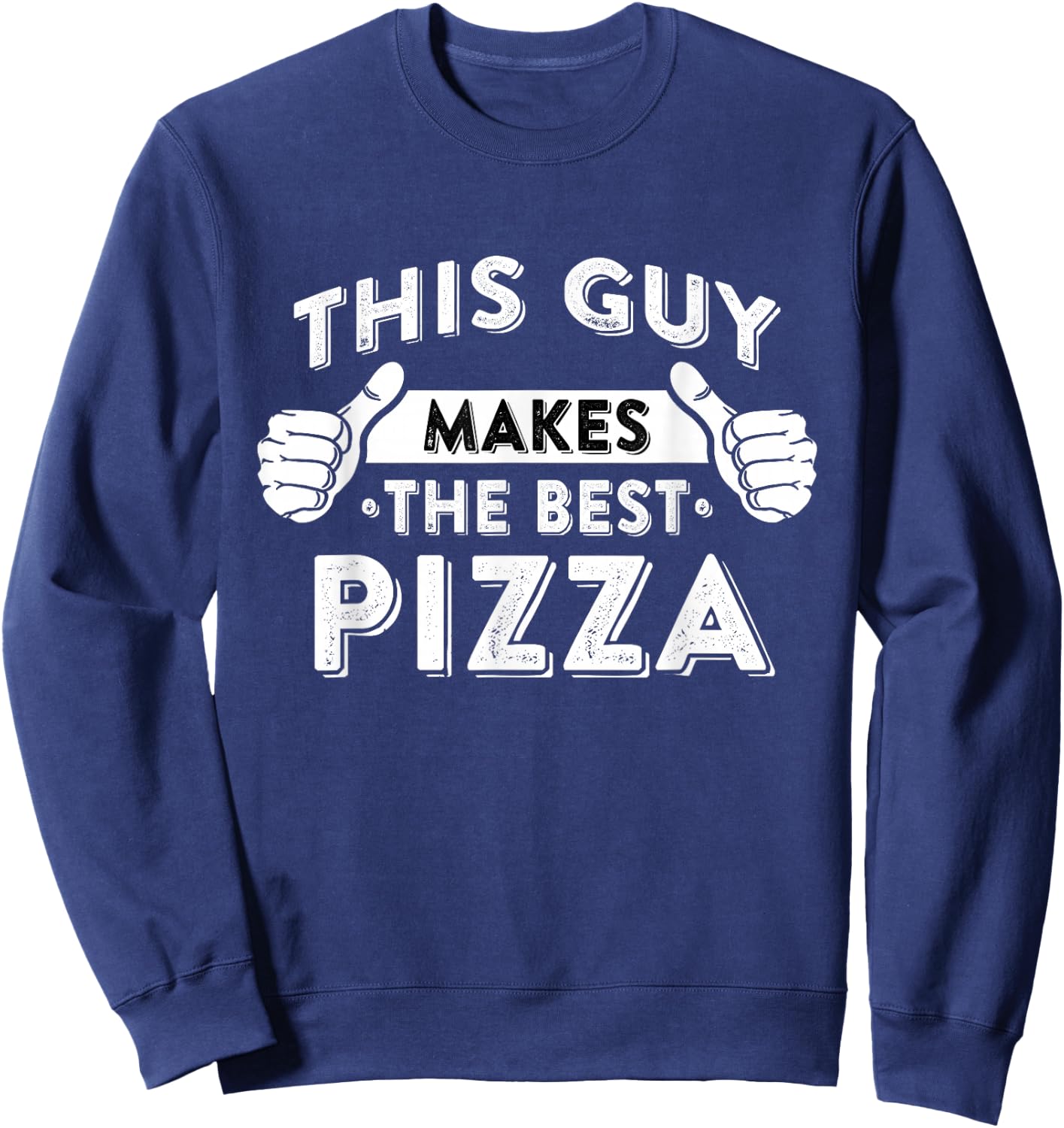 This Guy Makes The Best Pizza - Food Lover Pizza Baker Small Sweatshirt - Sweatshirt | Navy