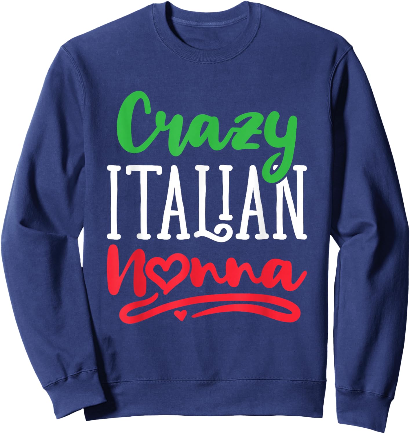 Crazy Italian Nonna Italy Grandma Grandmother Nonni Sweatshirt - Sweatshirt | Navy