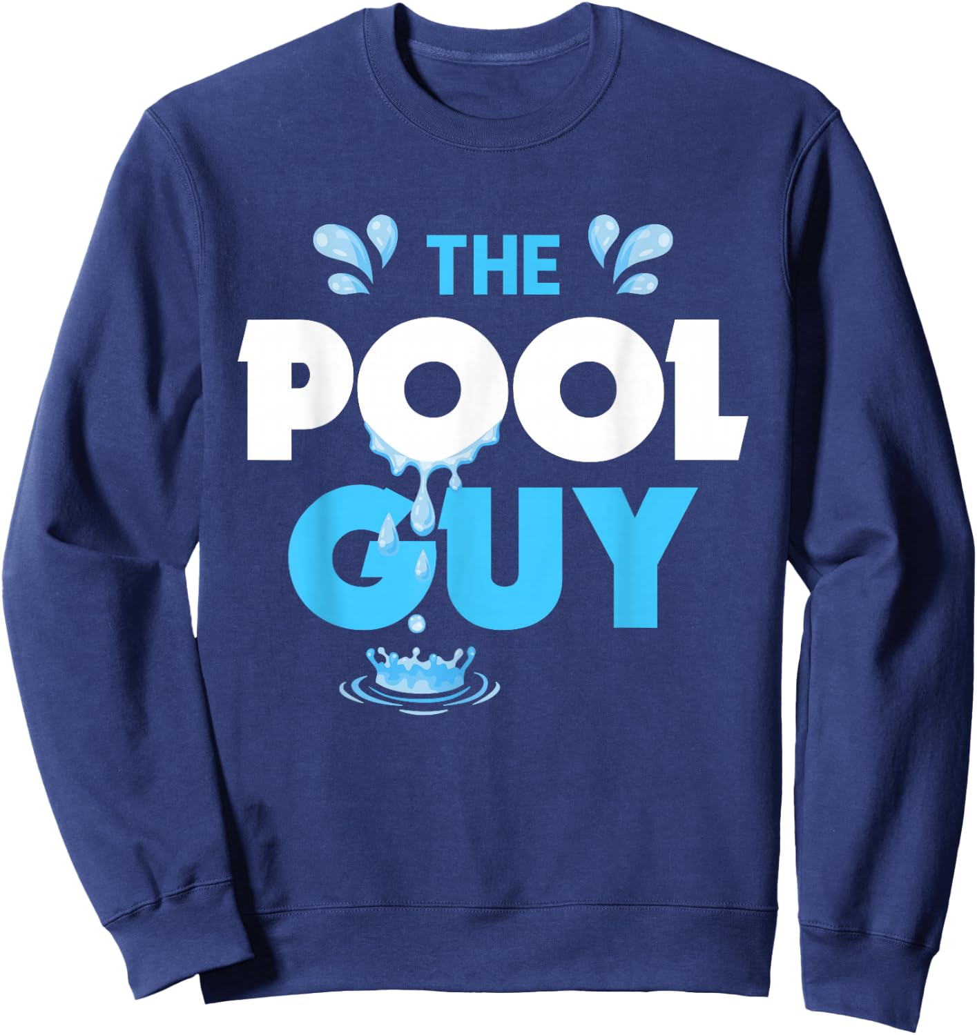 The Pool Guy Funny Swim Coach Trainer Swimming Swimmer Sweatshirt - Sweatshirt | Navy