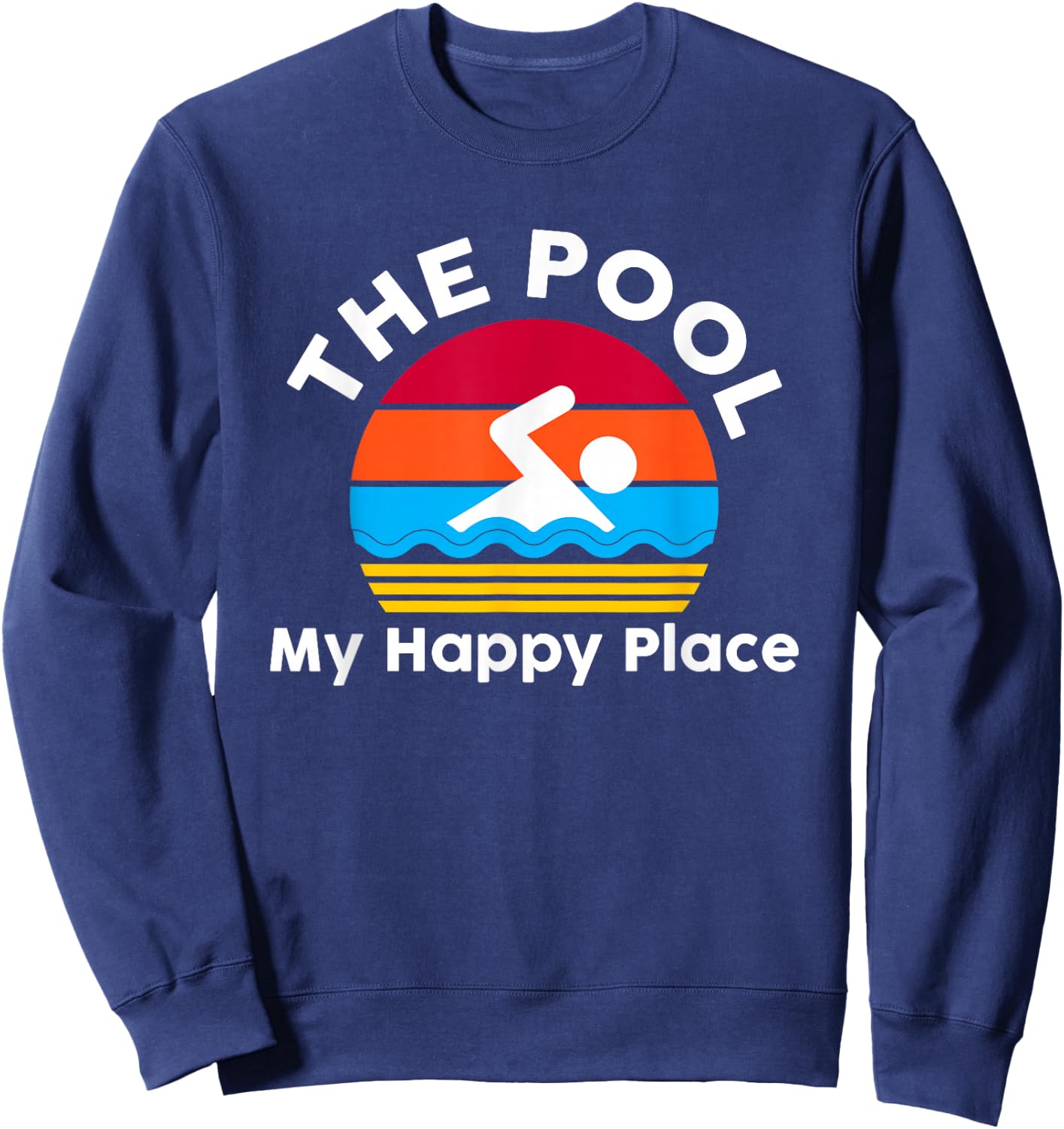 The Pool is My Happy Place Swimming Gift Quote Sweatshirt - Sweatshirt | Navy