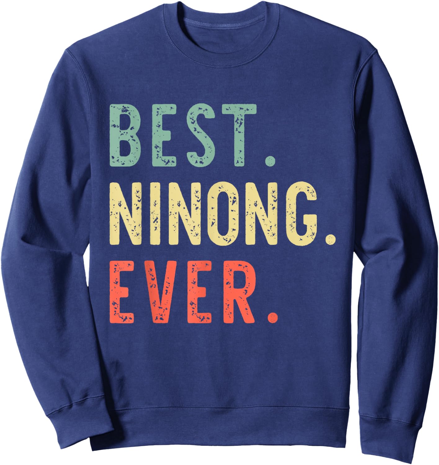 Best Ninong Ever Family Funny Retro Vintage Sweatshirt - Sweatshirt | Navy