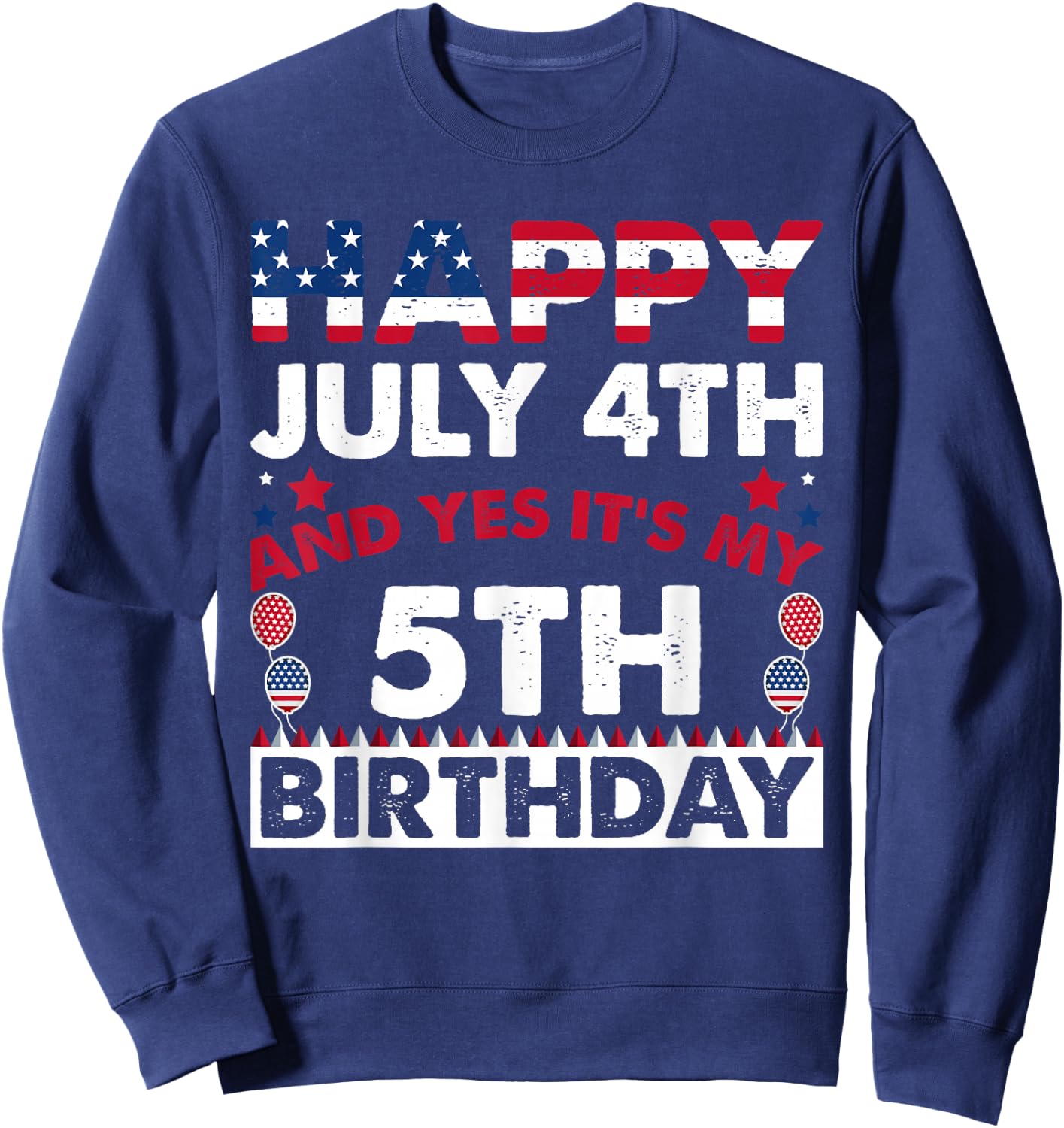 Happy July 4th and Yes It's My 5th Birthday Independence Day Sweatshirt - Sweatshirt | Navy