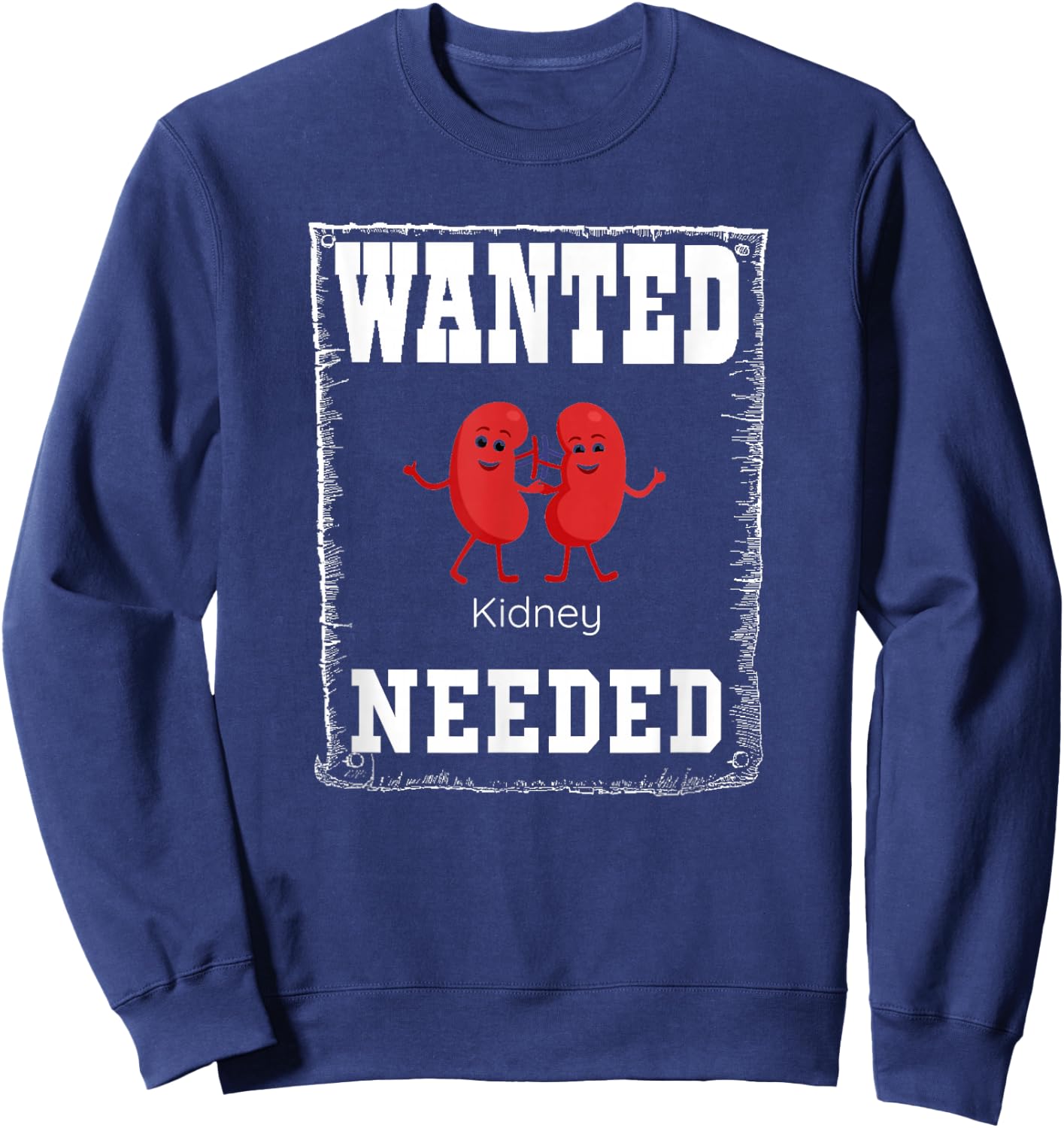 WANTED kidney NEEDED, cute but serious Sweatshirt - Sweatshirt | Navy