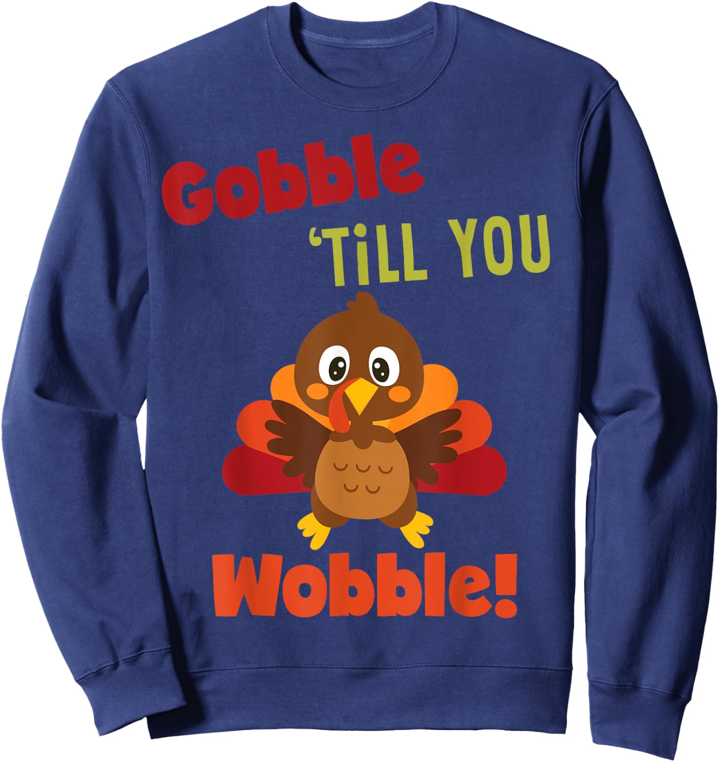Vintage Retro Gobble Till You Wobble Apparel Sweatshirt - Sweatshirt | Navy