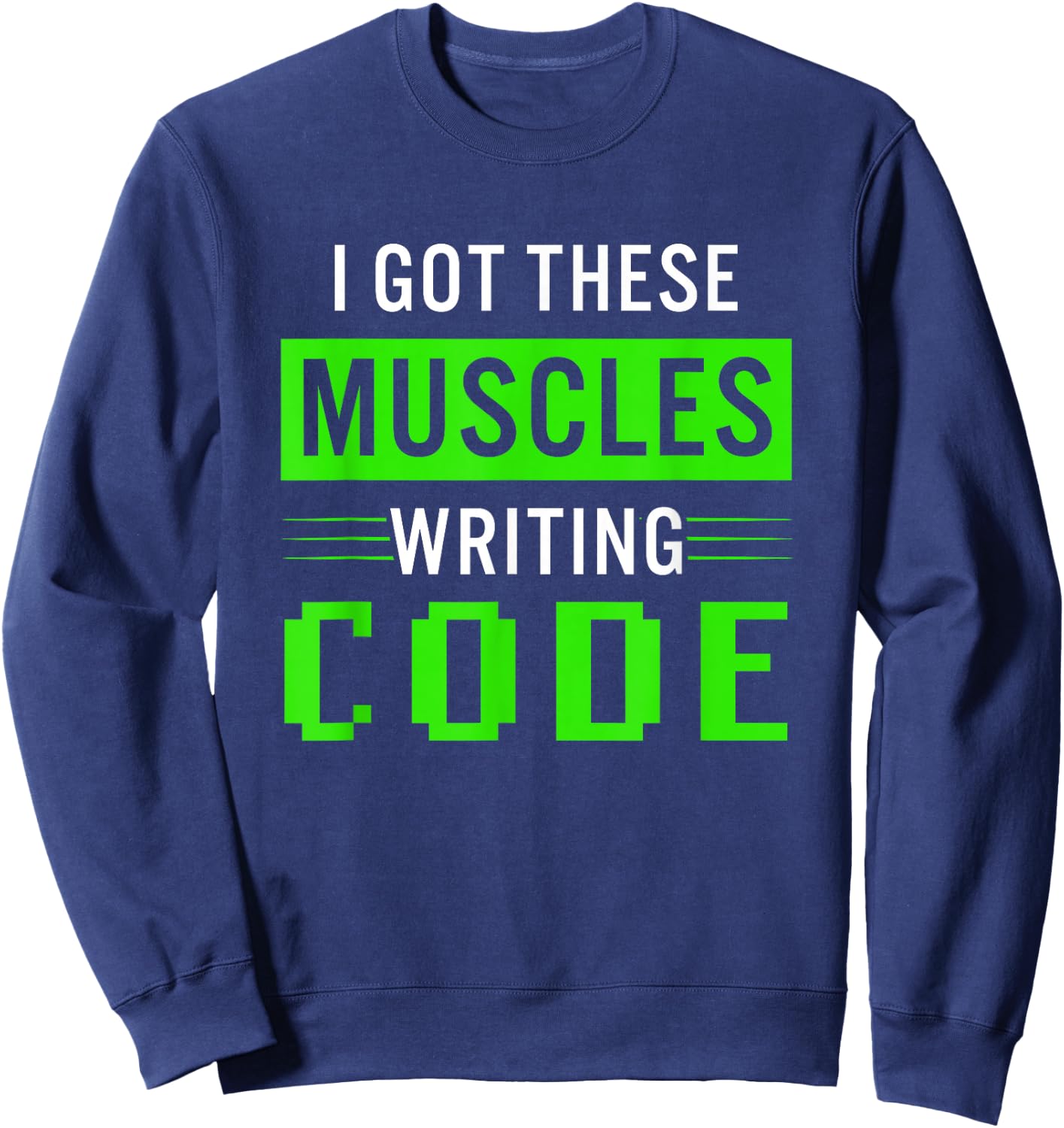 Funny Programmer Writing Code Muscles Meme for Computer Geek Sweatshirt - Sweatshirt | Navy