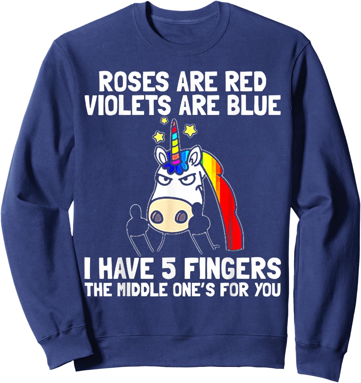 Roses Are Red Violets Aare Blue I Have 5 Fingers Unicorn Sweatshirt - Sweatshirt | Navy