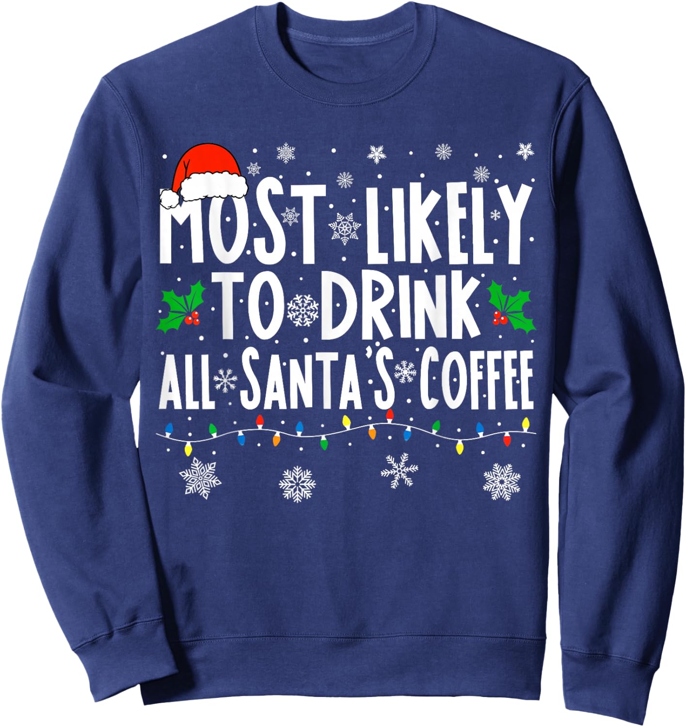 Most Likely To Drink All Santa's Coffee Matching Christmas Sweatshirt - Sweatshirt | Navy
