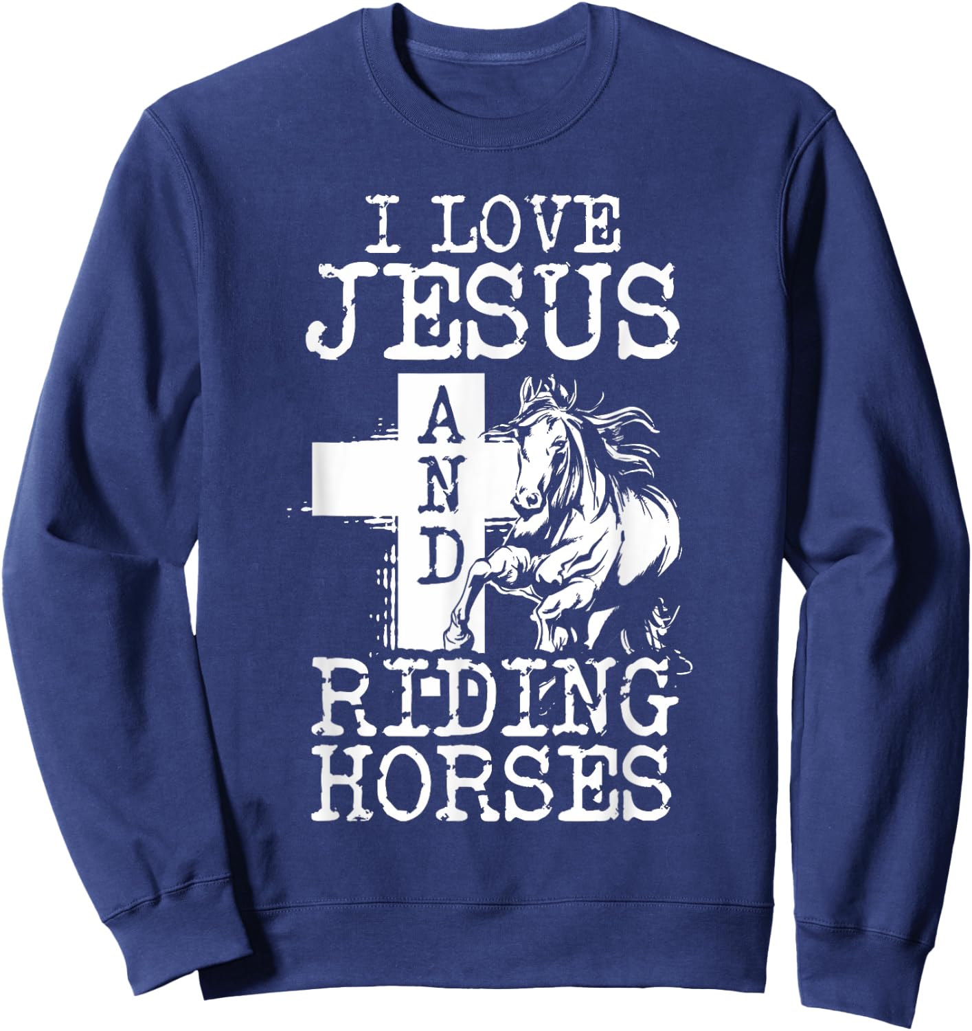 I Love Jesus And Riding Horses | Horse Girl Horseback Rider Sweatshirt - Sweatshirt | Navy