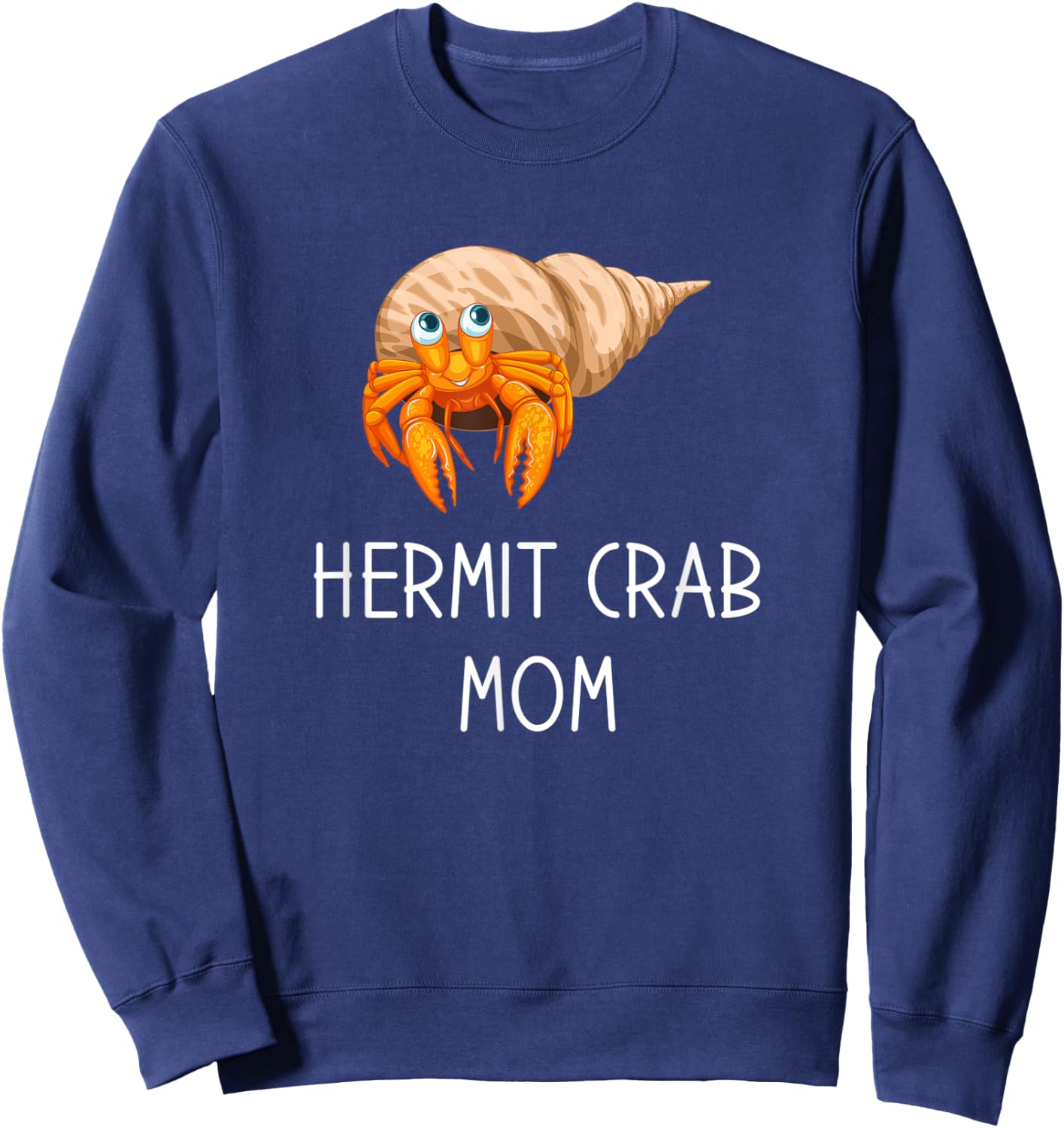 Hermit Crab Mom, funny crab pet Sweatshirt - Sweatshirt | Navy