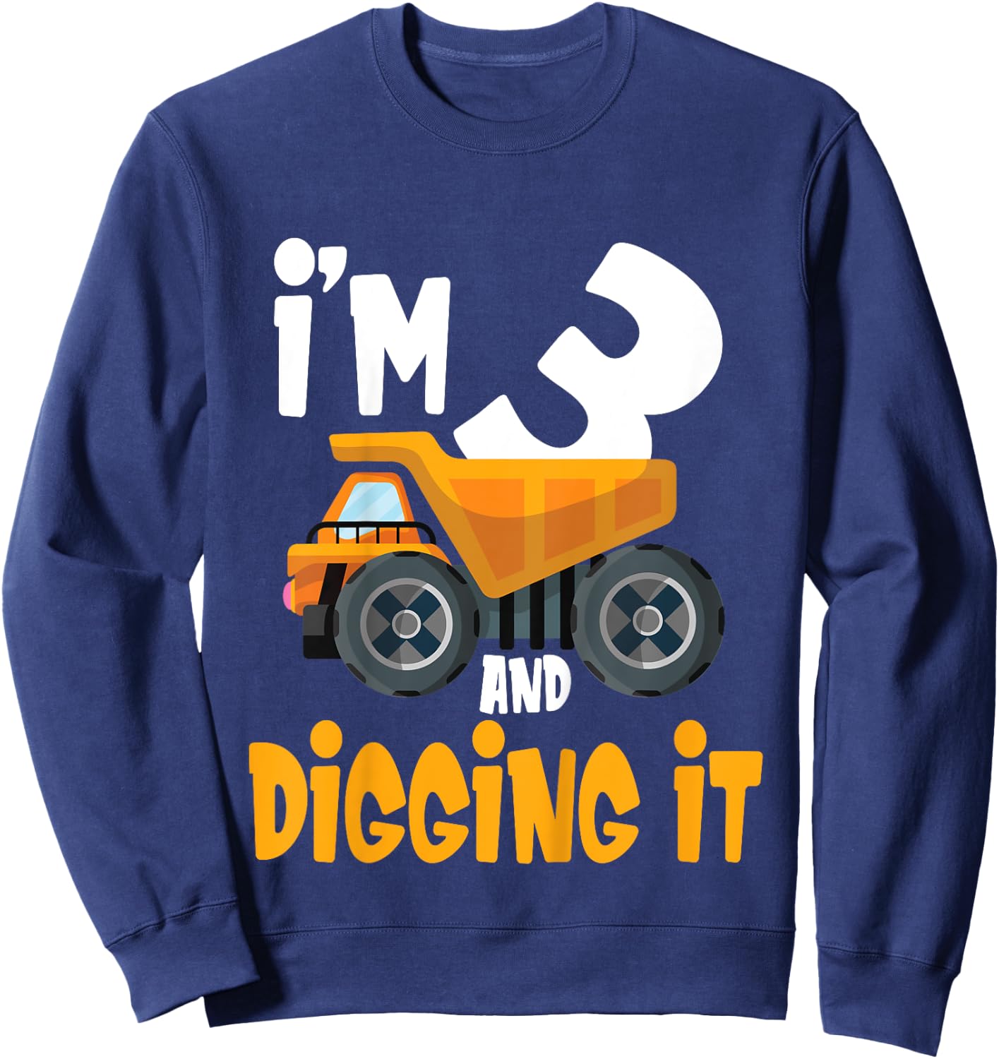I'm 3 and digging it 3 year old 3rd Birthday Boy I'm 3 Sweatshirt - Sweatshirt | Navy